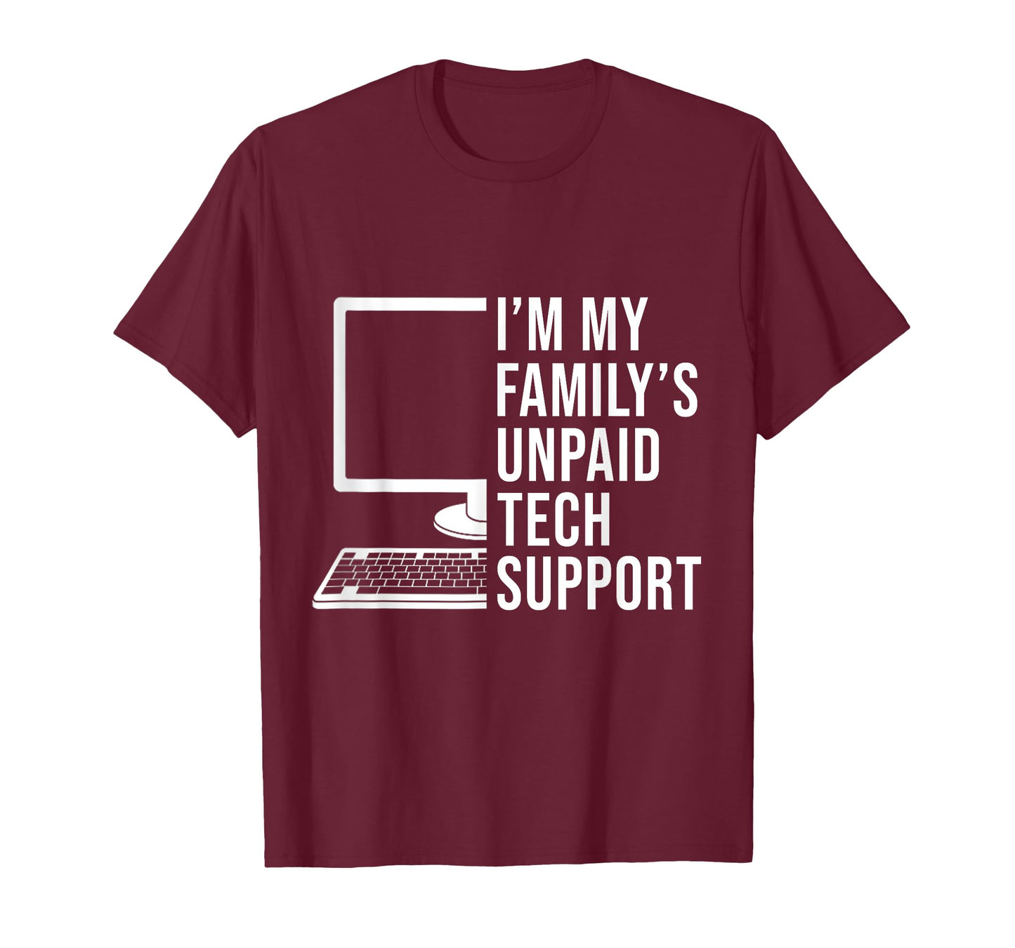 I'm My Family's Unpaid Tech Support Funny Computer Engineer T-Shirt
