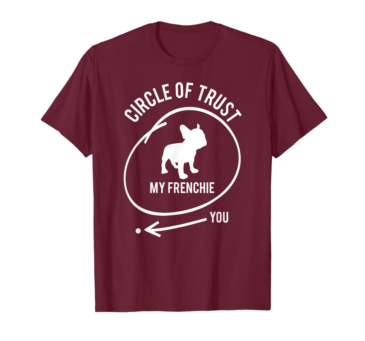 French Bulldog Circle of Trust: My Frenchie, Not You T-Shirt