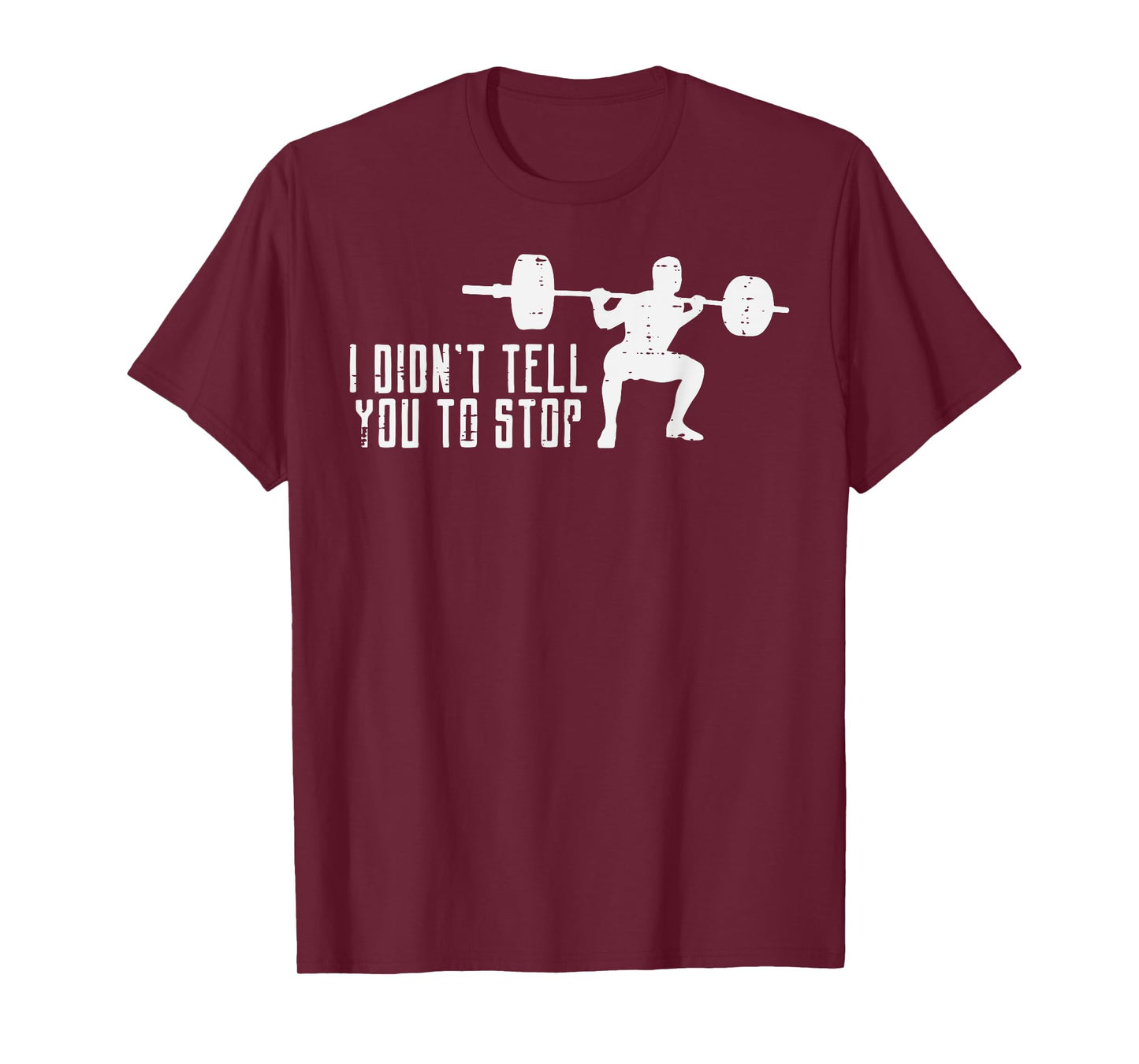 Workout I Didnt Tell You To Stop Gym Trainer Coach Men Women T-Shirt