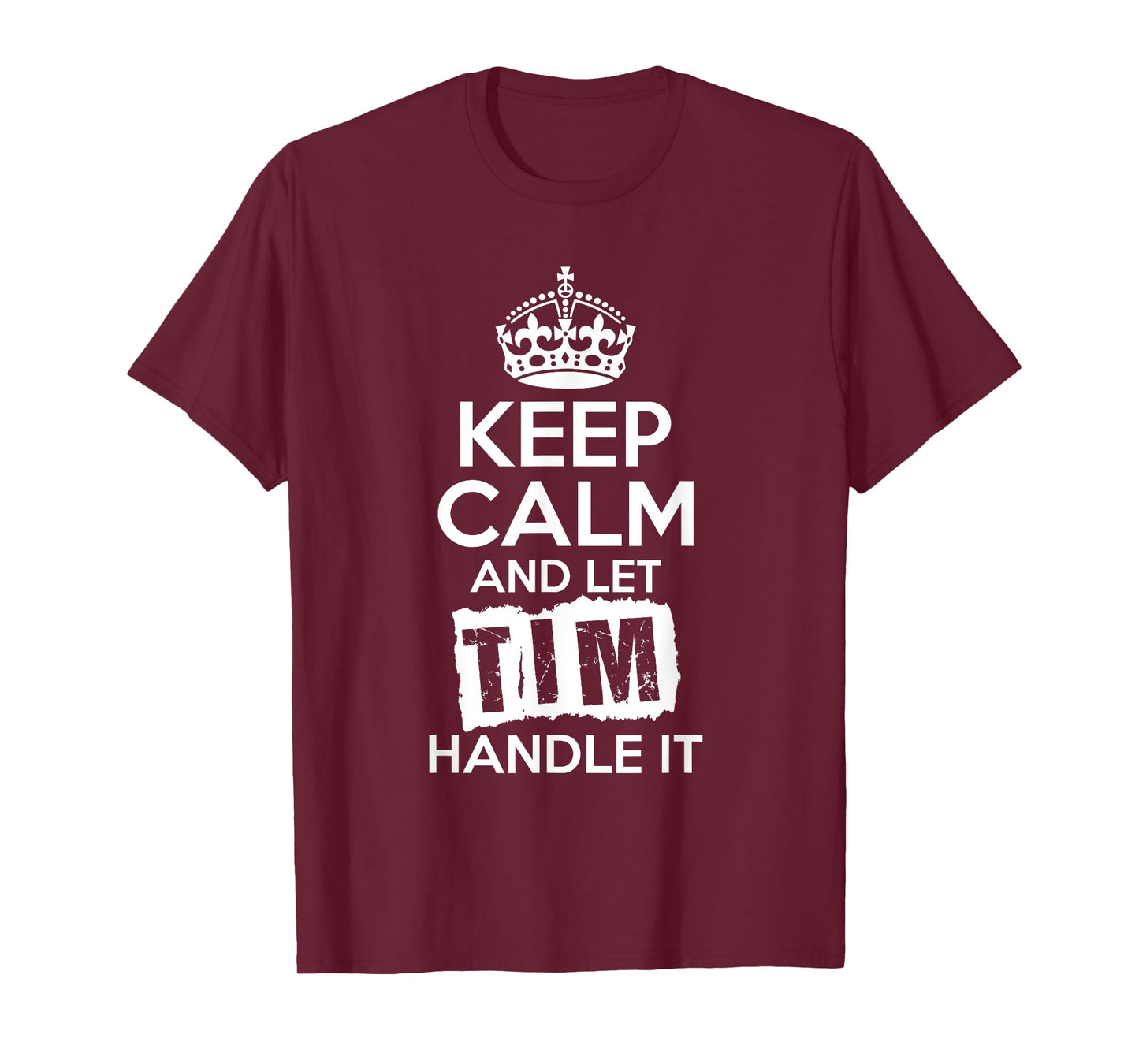 Tim T-Shirt Keep Calm and Let Tim Handle It T-Shirt