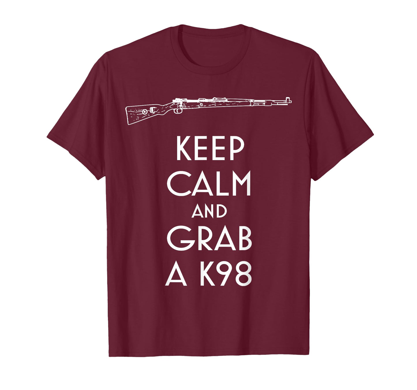 Keep Calm and Grab a K98 T-Shirt preppers and shooters