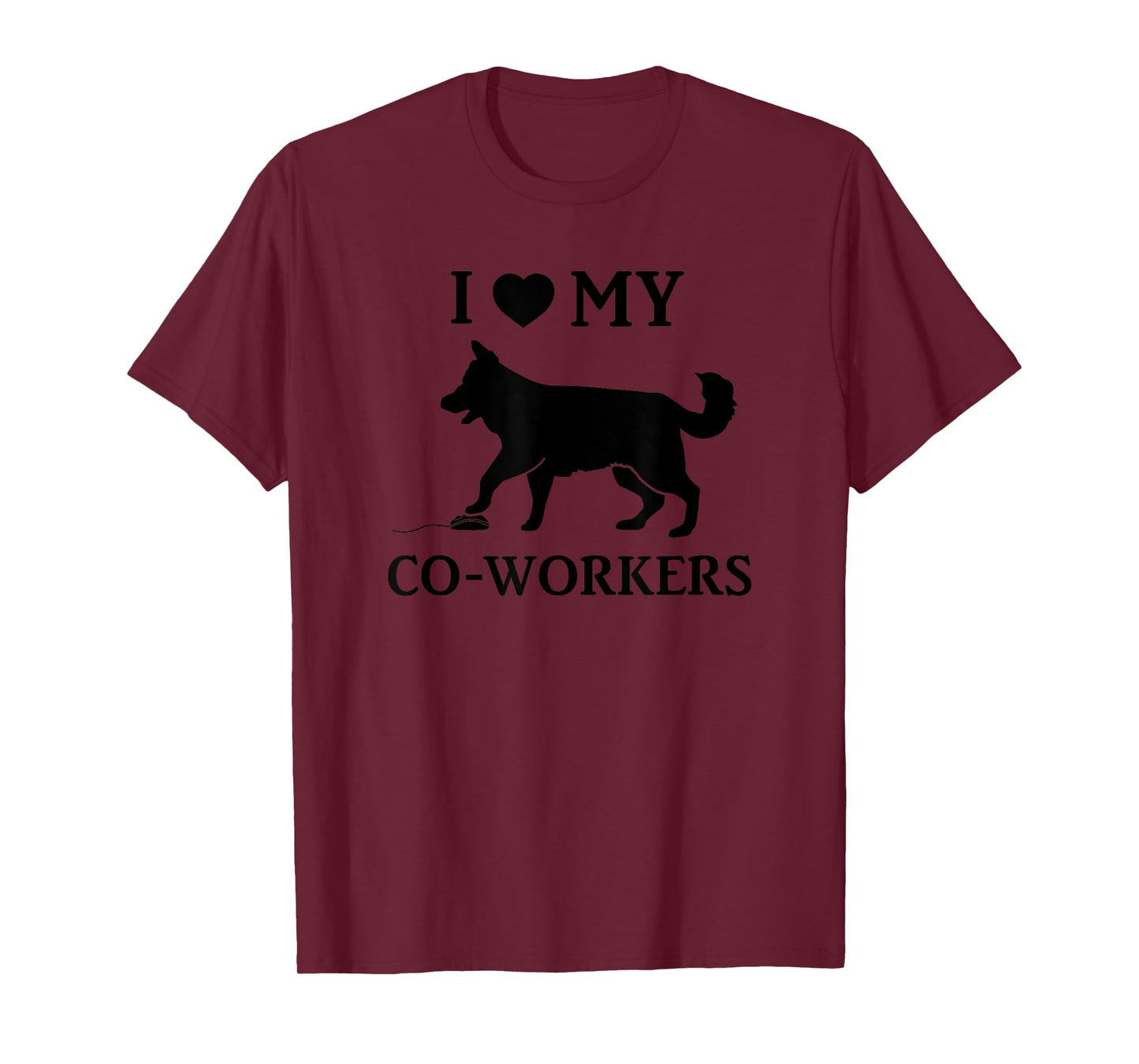 I Love My Coworkers Funny Work From Home Dog Lover Saying Men Women T-Shirt
