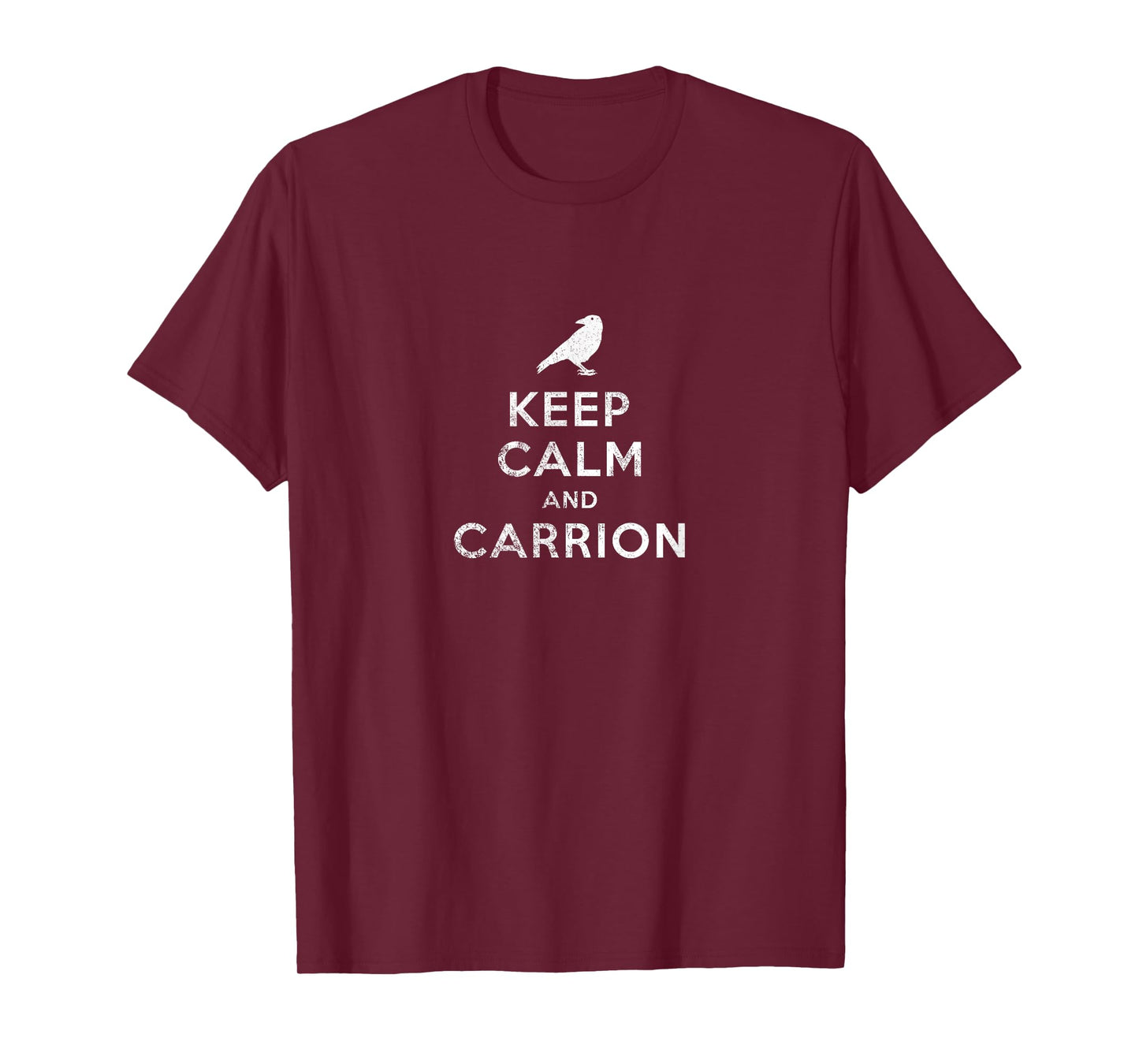 KEEP CALM AND CARRION FUNNY CROW CORVID RAVEN MAGPIE BRITISH T-Shirt