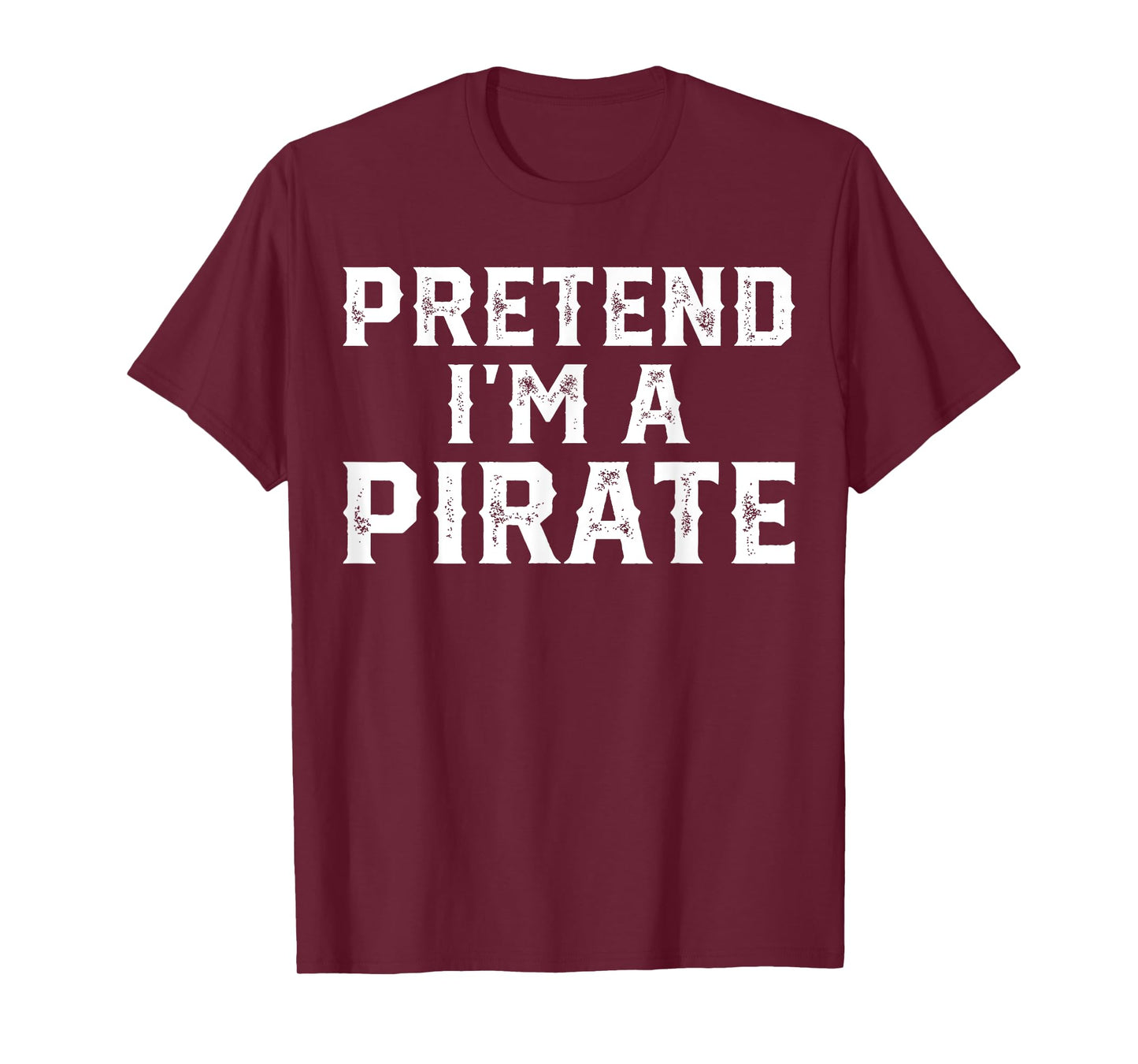Pretend I'm A Pirate Funny Halloween Costume Men Women Kids T-Shirt