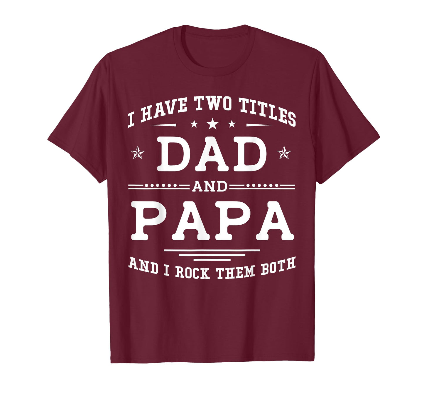 I Have Two Titles Dad And Papa Funny Father's Day 2026 T-Shirt