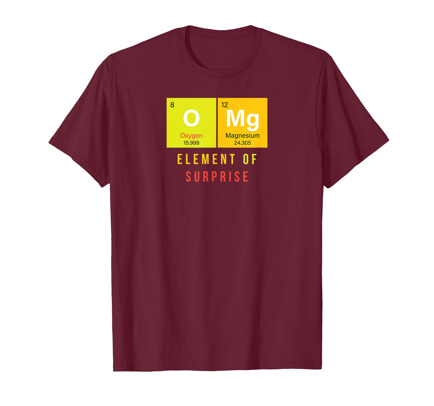 Omg Element Of Surprise O Mg Funny Chemistry Jokes T-Shirt