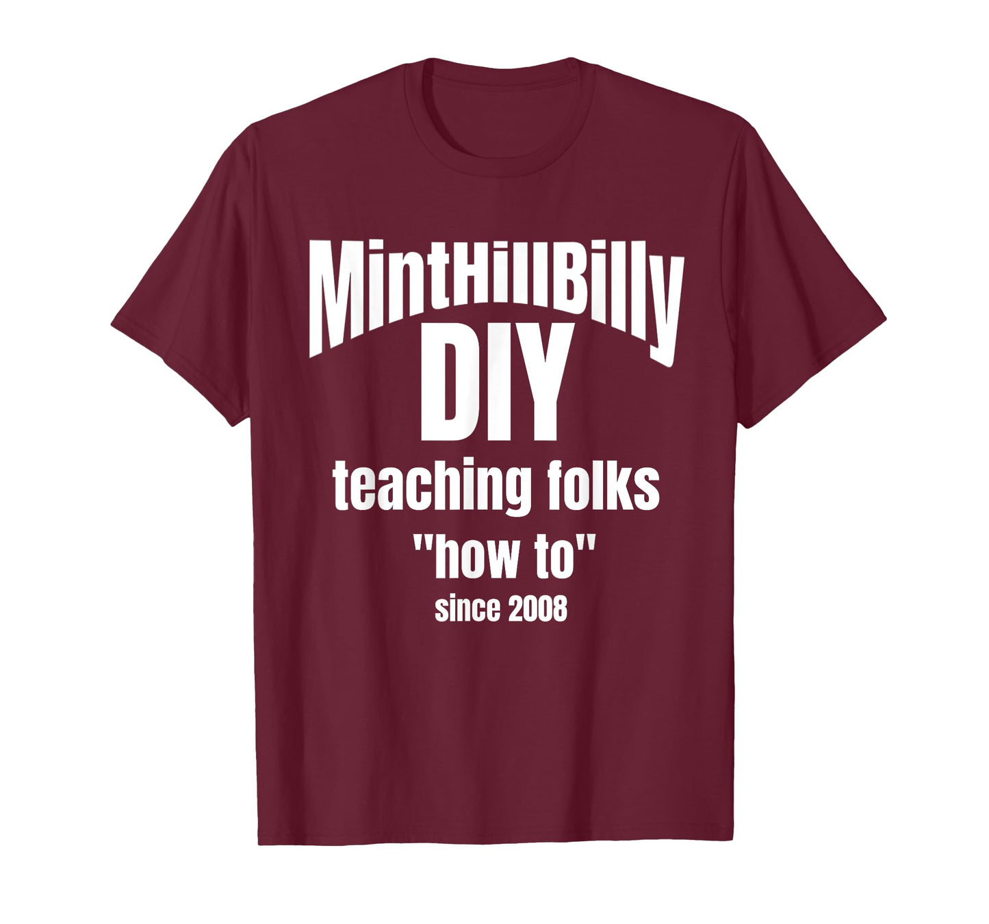 MintHillBilly DIY Teaching Folks How To since 2008 T-Shirt