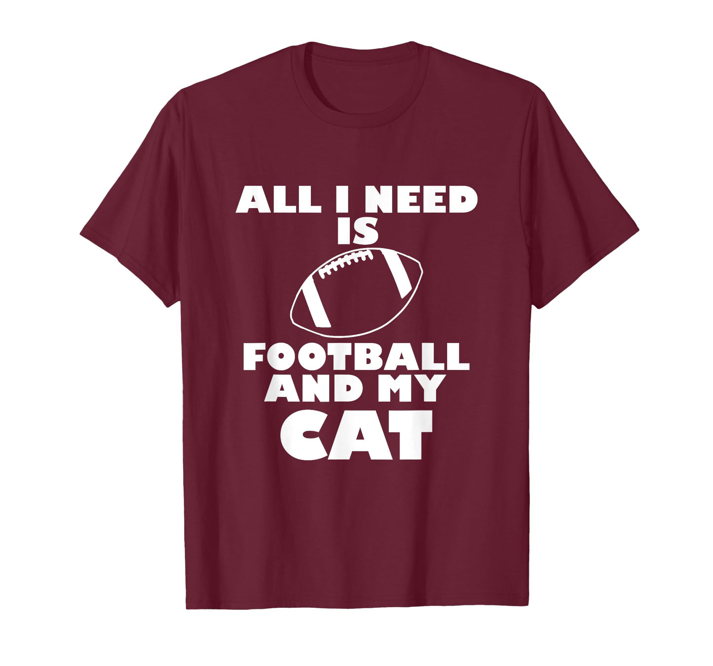 Funny All I Need Is Football And My Cat T-Shirt