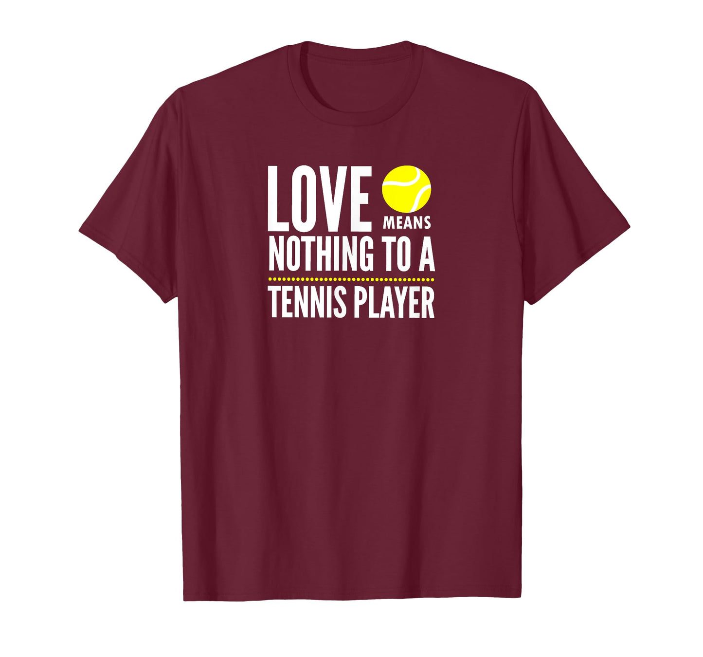 Love Means Nothing to a Tennis Player Funny T-Shirt T-Shirt