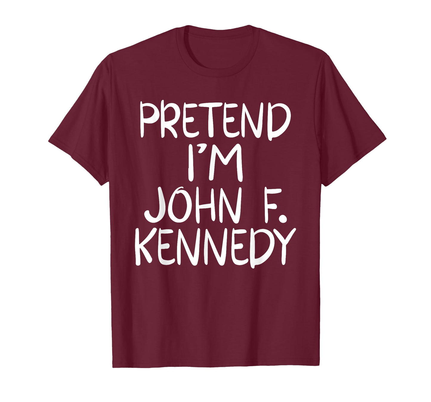 Pretend I'm a John F. Kennedy Costume Family Easy Halloween T-Shirt
