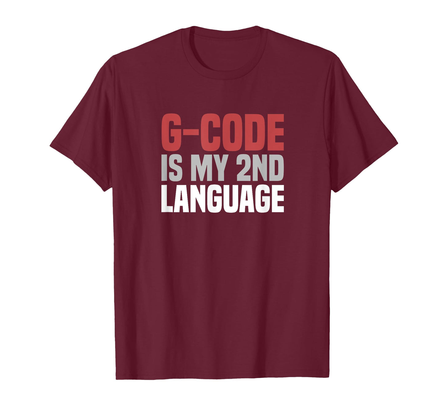 G-Code Is My Second Language CNC Machinist T-Shirt
