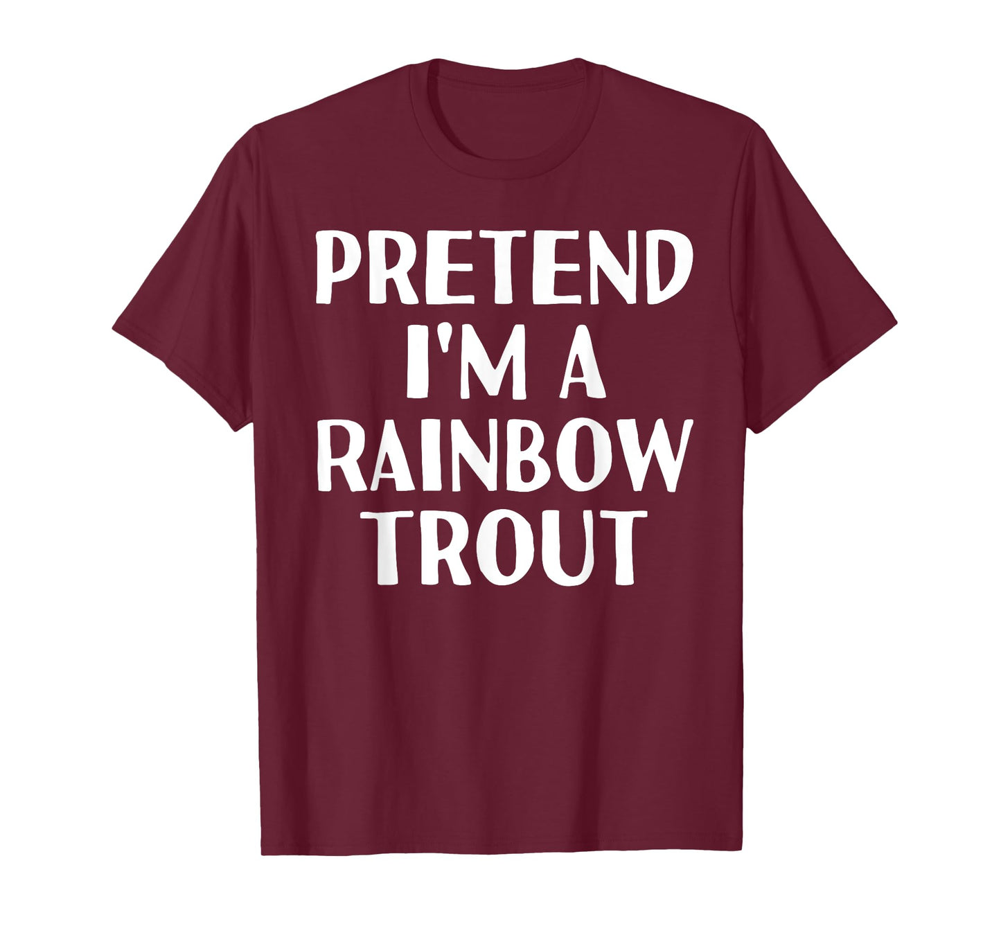 PRETEND I'M A RAINBOW TROUT Funny Halloween DIY Costume T-Shirt