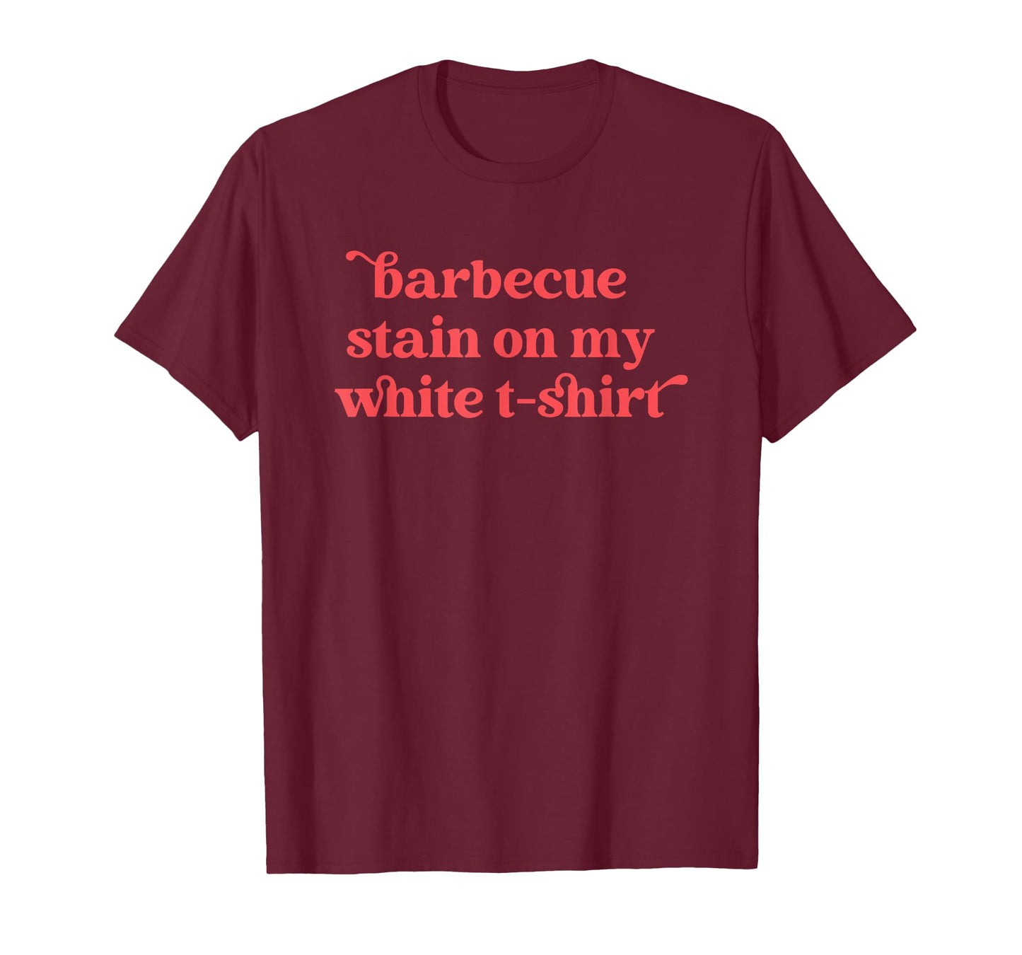 Barbecue Stain On My White T-shirt, Country Western T-Shirt