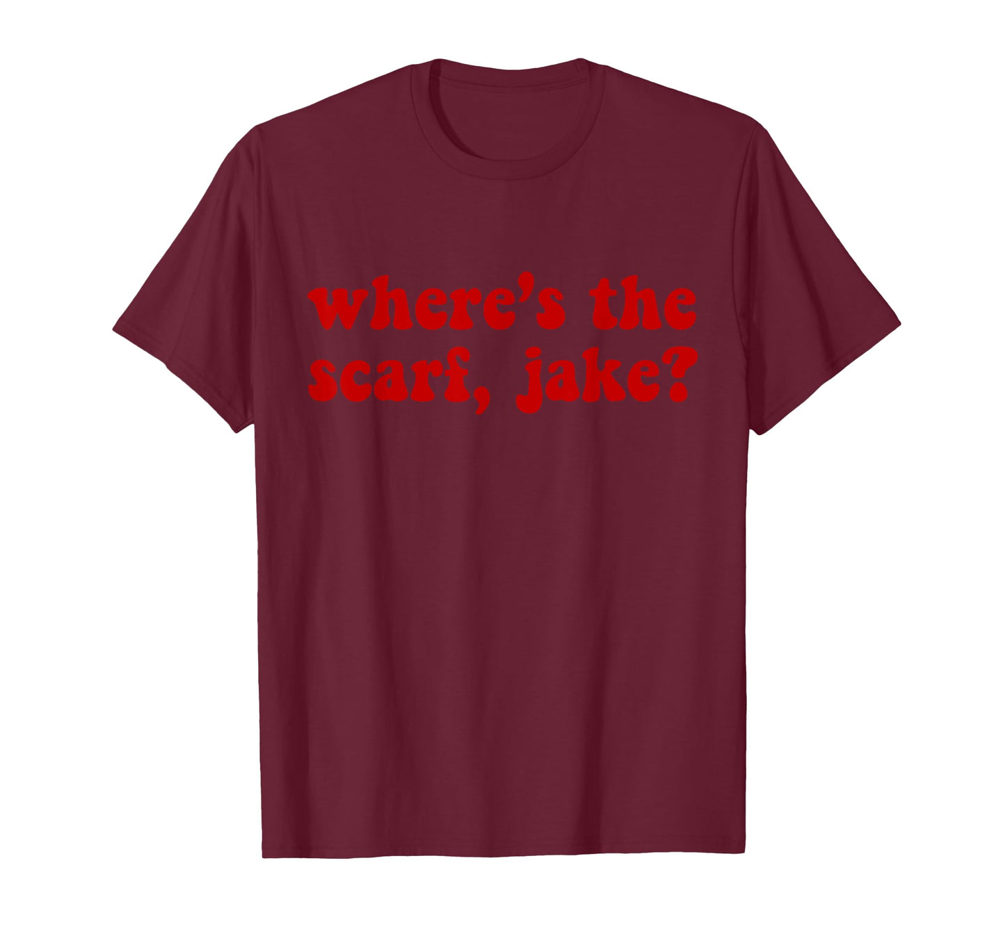 Where's the Scarf, Jake? T-Shirt