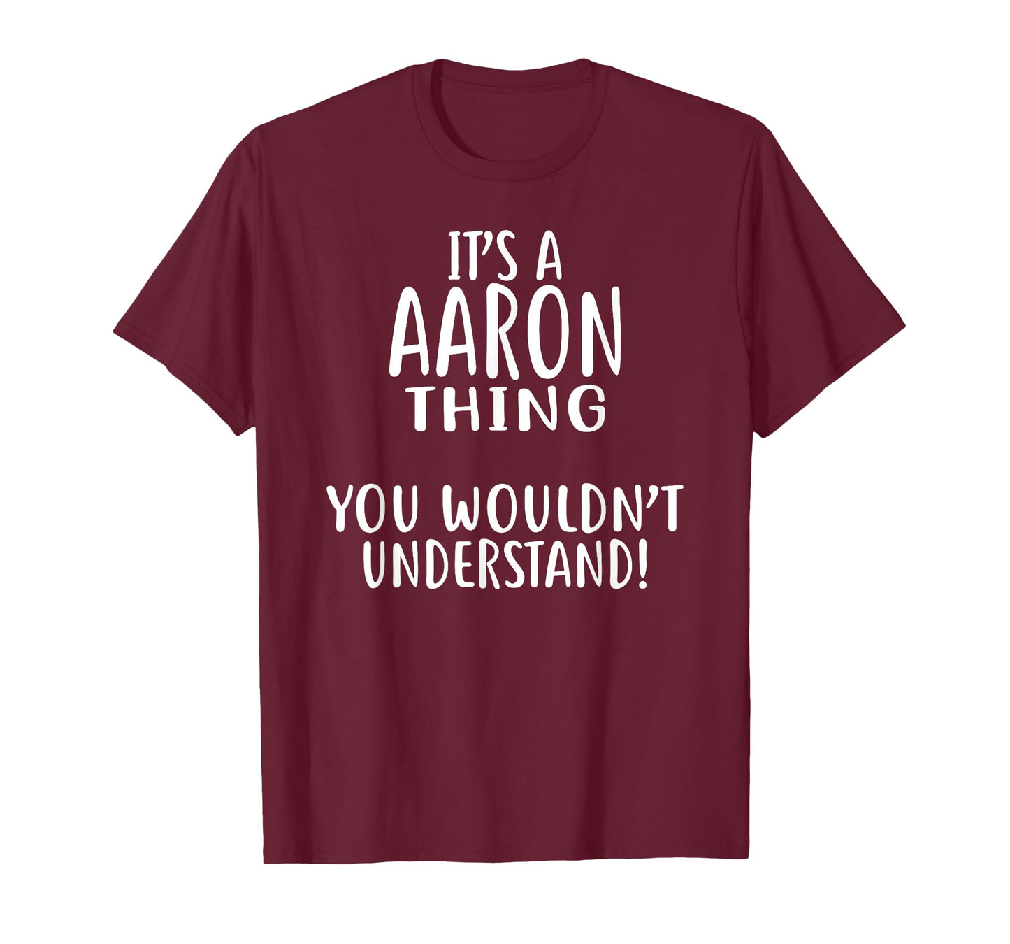 It's A AARON Thing, You Wouldn't Understand! T-Shirt