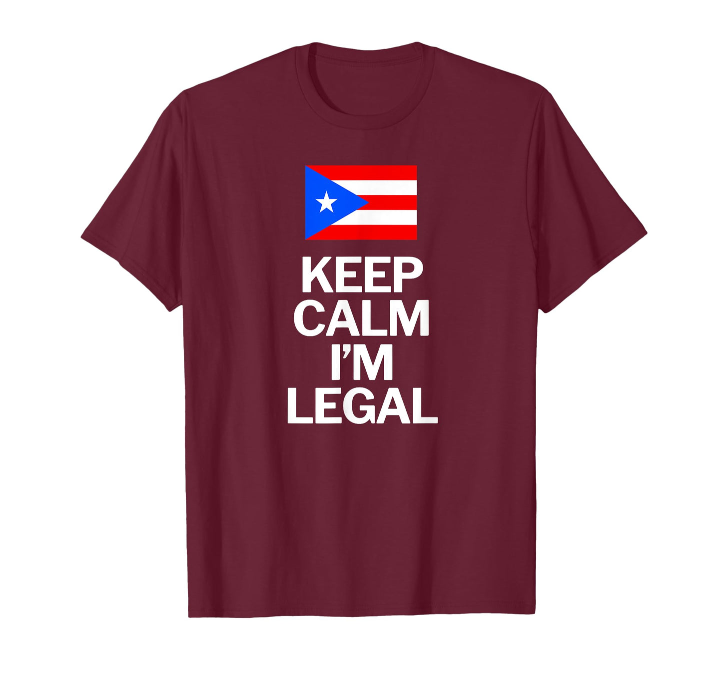 Puerto Rico Flag Keep Calm I am Legal Funny T-Shirt