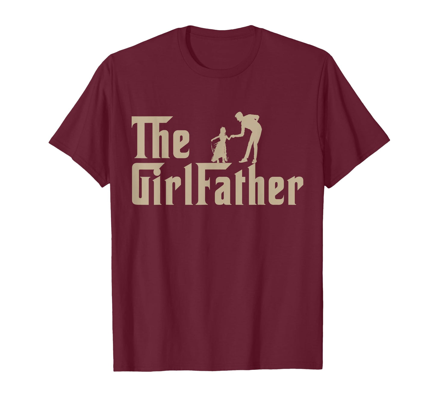 The GirlFather Father Shirt Funny Dad Of Girls Father's Day T-Shirt