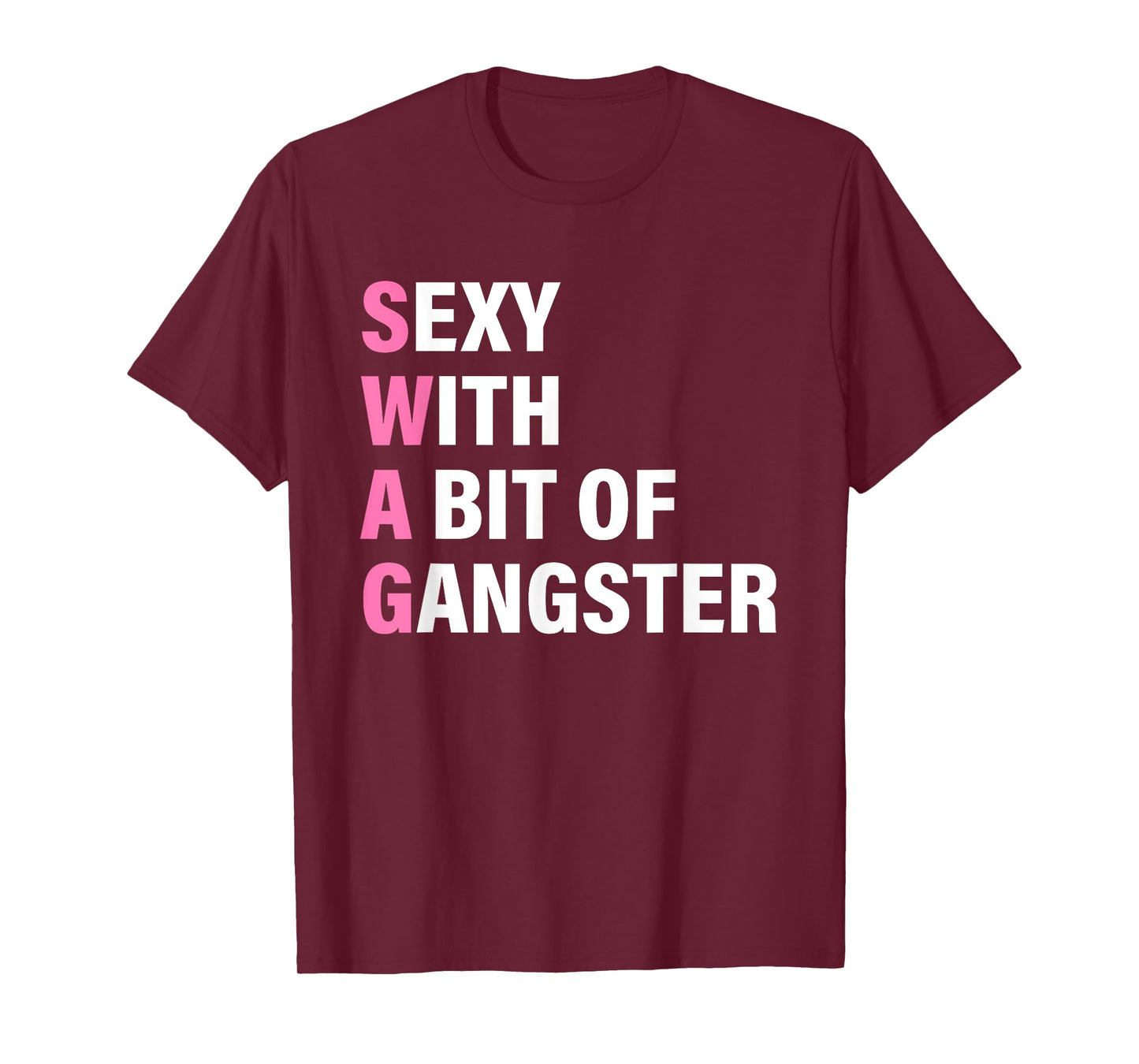 Sexy With A Bit Of Gangster S.W.A.G Funny Swag Design T-Shirt