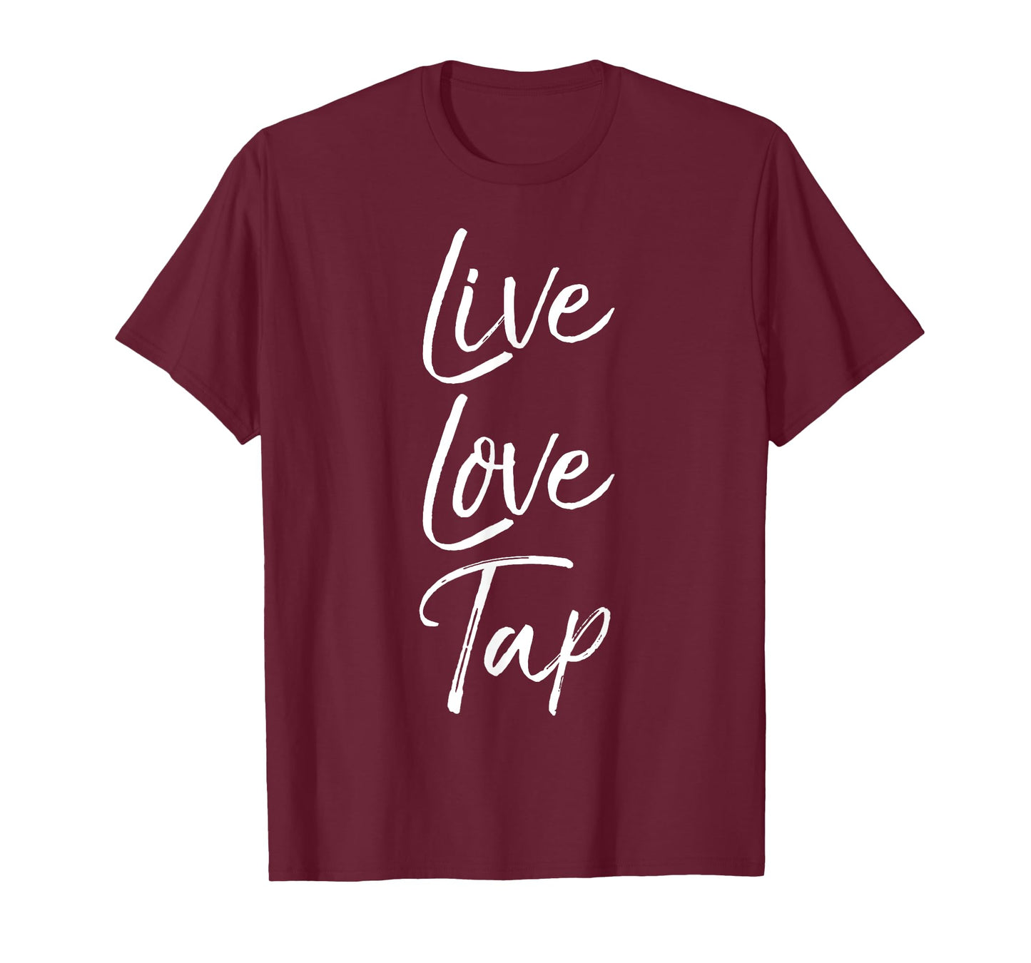 Live Love Tap Shirt for Women Cute Tap Dancing Gift for Girl T-Shirt