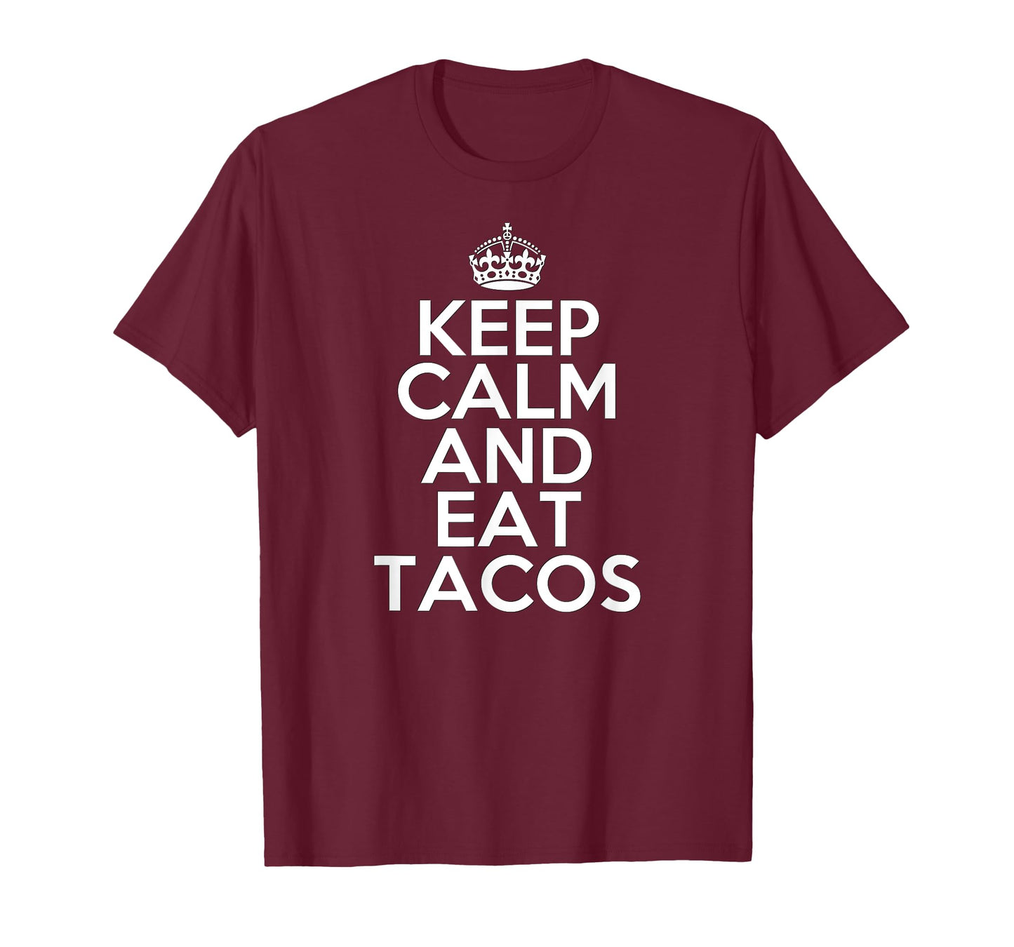 Funny Taco Lover Keep Calm and Eat Tacos Gift T-Shirt