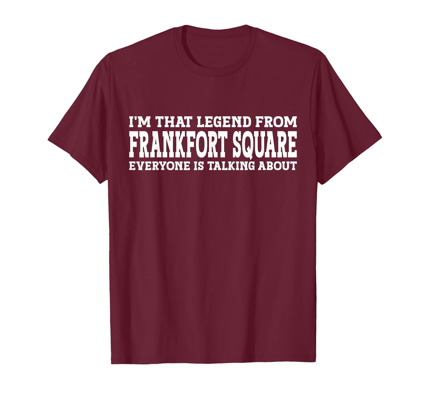 Frankfort Square Hometown IL Illinois Funny Frankfort Square T-Shirt