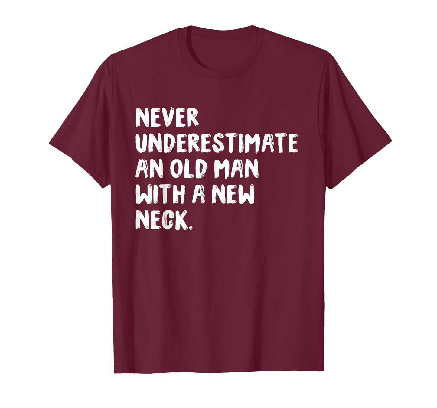 Never Underestimate An Old Man With A New Neck Surgery T-Shirt