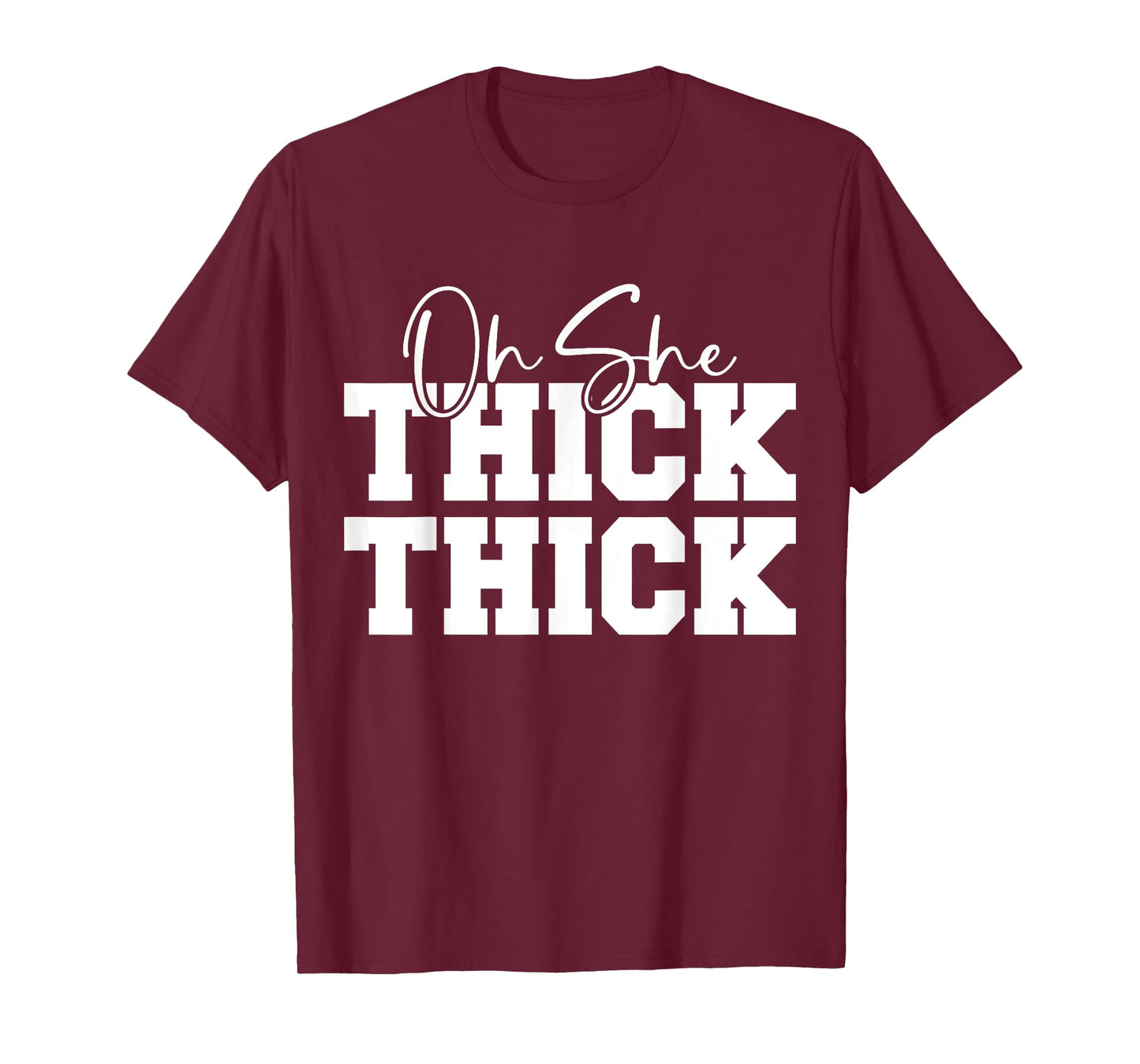 Oh She Thick-Thick Funny Girls Women T-Shirt