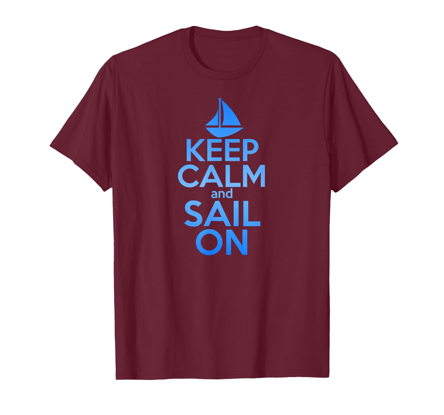 KEEP CALM SAIL ON Funny Sailing Lover Quote Saying Sailboat T-Shirt for Men Women Girls Kids