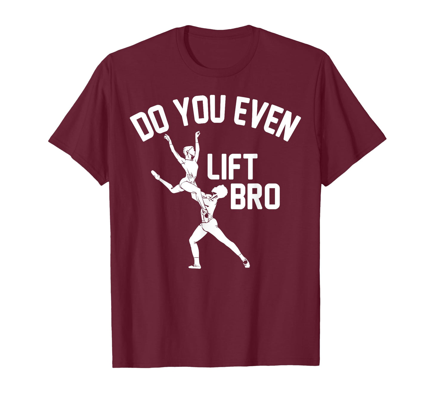 Funny Do You Even Lift Bro Gift Cool Male Ballet Dancing Boy T-Shirt