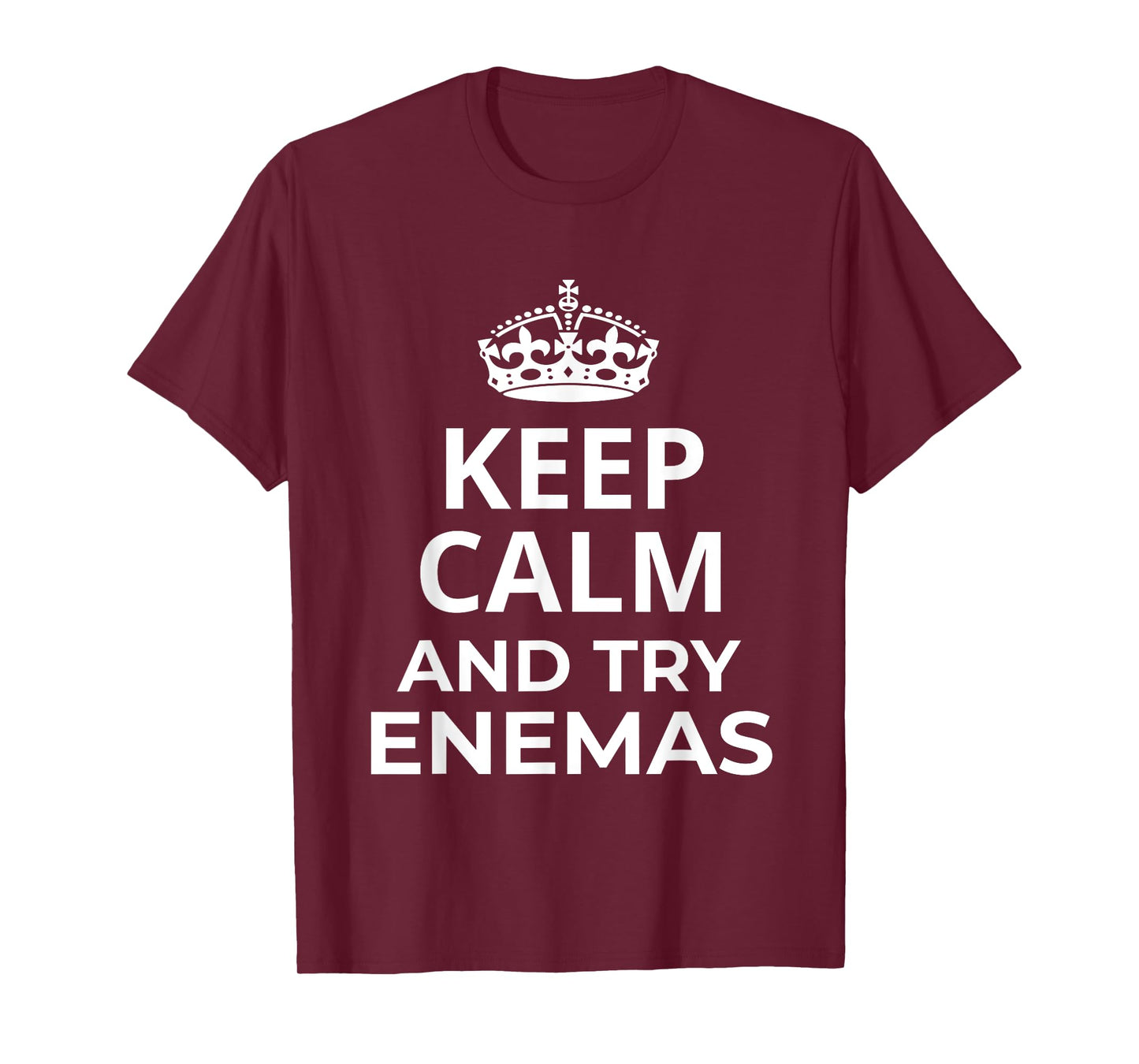 Enemas Lover Design / Keep Calm And Try Enemas! Saying T-Shirt