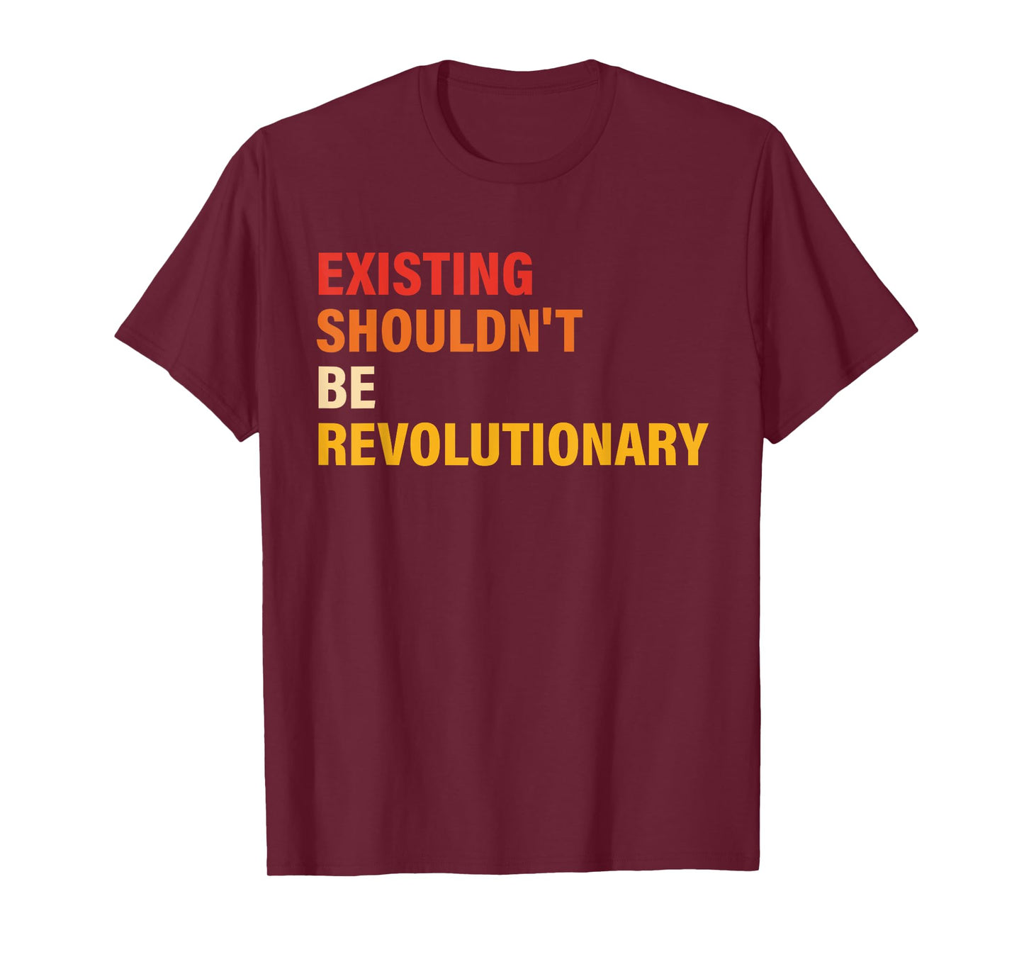 Existing Shouldn't Be Revolutionary Vintage Design T-Shirt