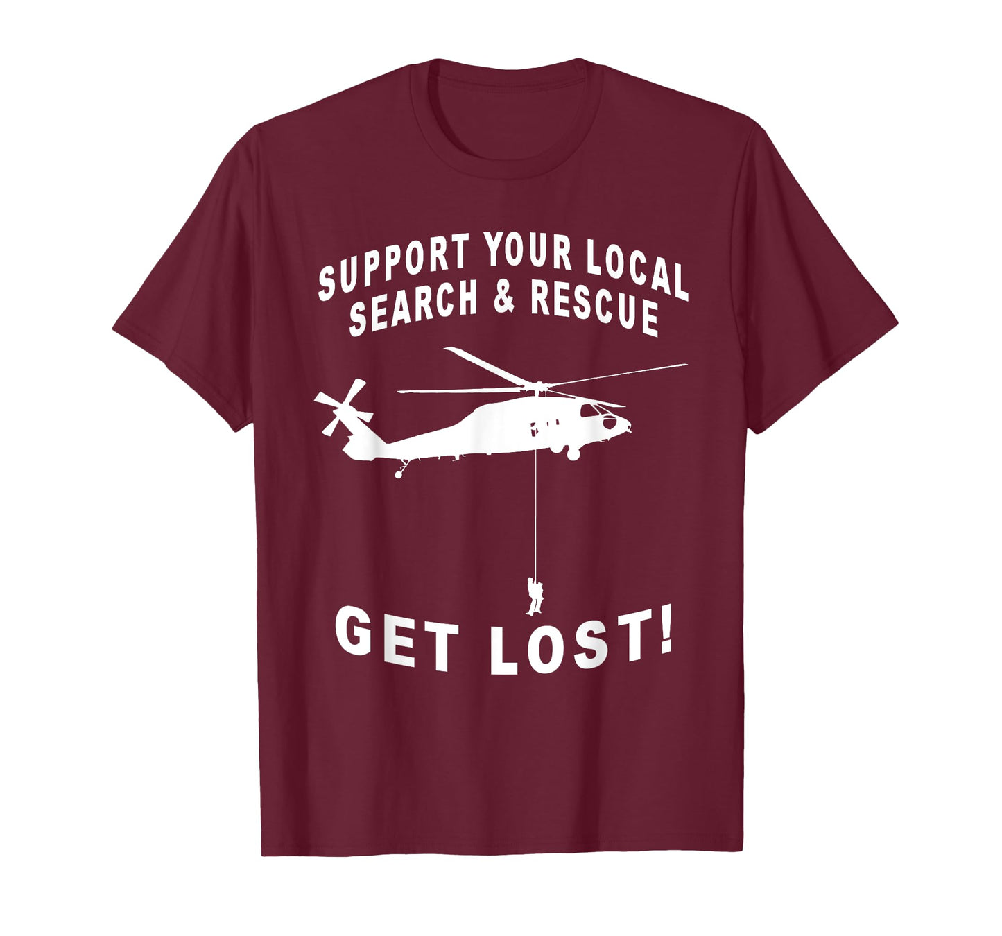 Support Your Local Search & Rescue, Get Lost! SAR Helicopter T-Shirt