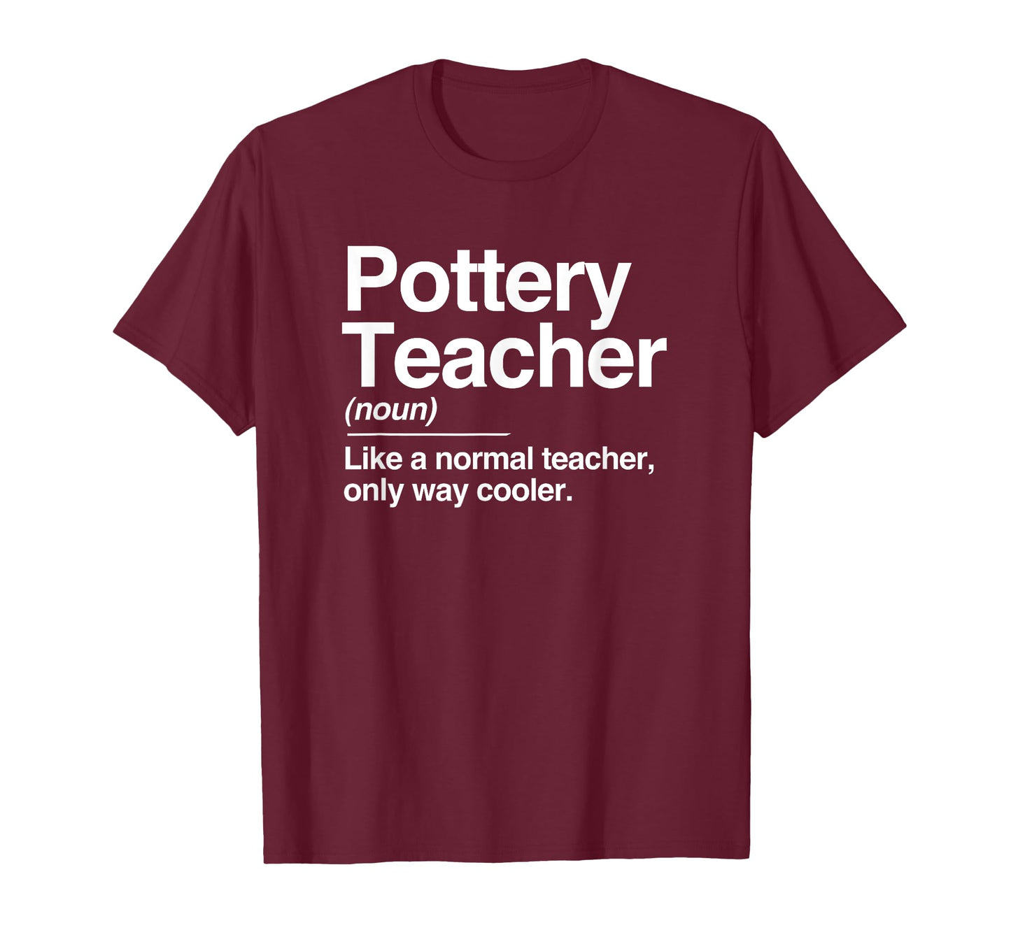 Pottery Teacher Definition Normal Only Cooler Ceramics Gift T-Shirt