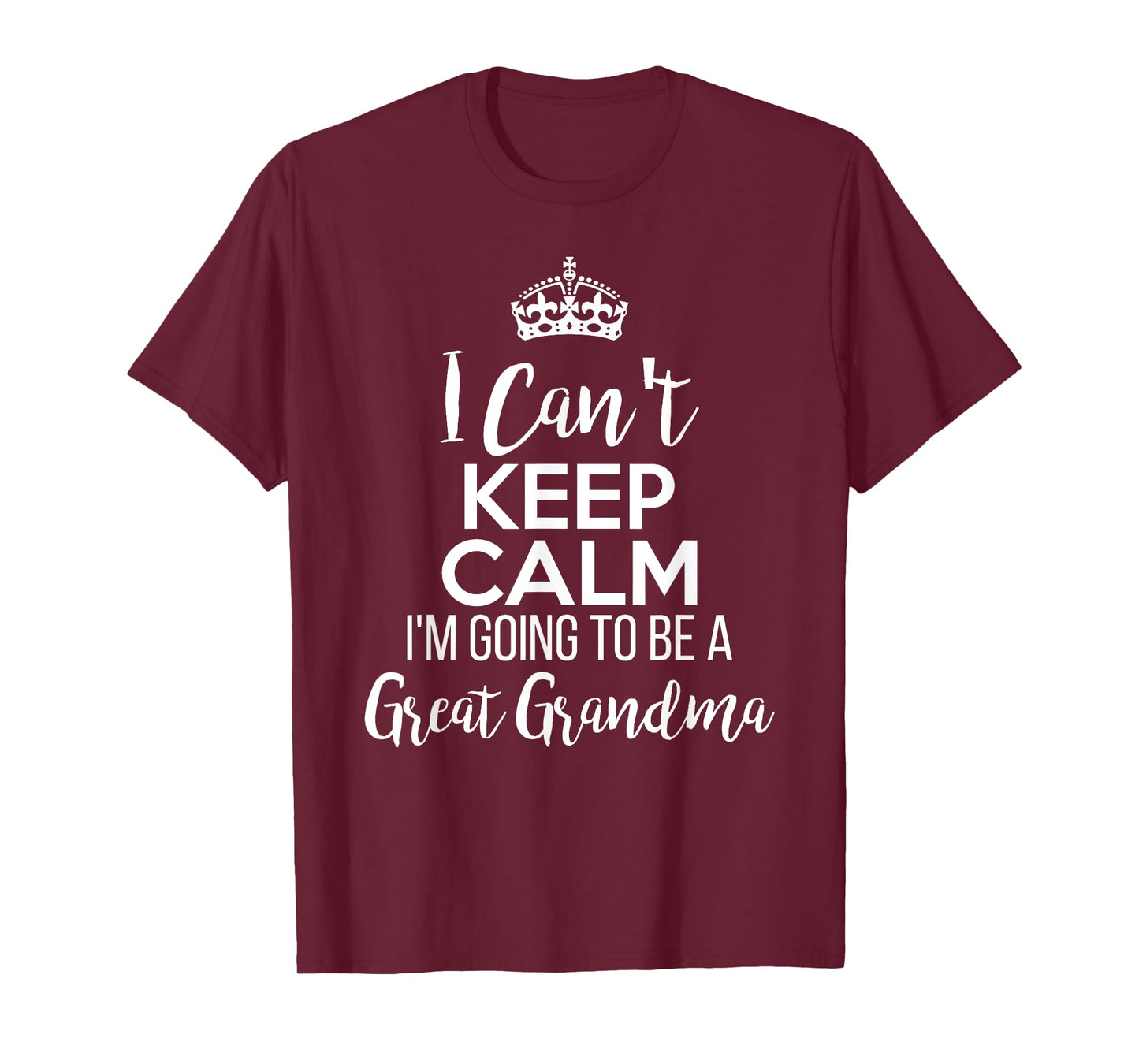 I Can't Keep Calm I'm Going To Be a Great Grandma T-Shirt
