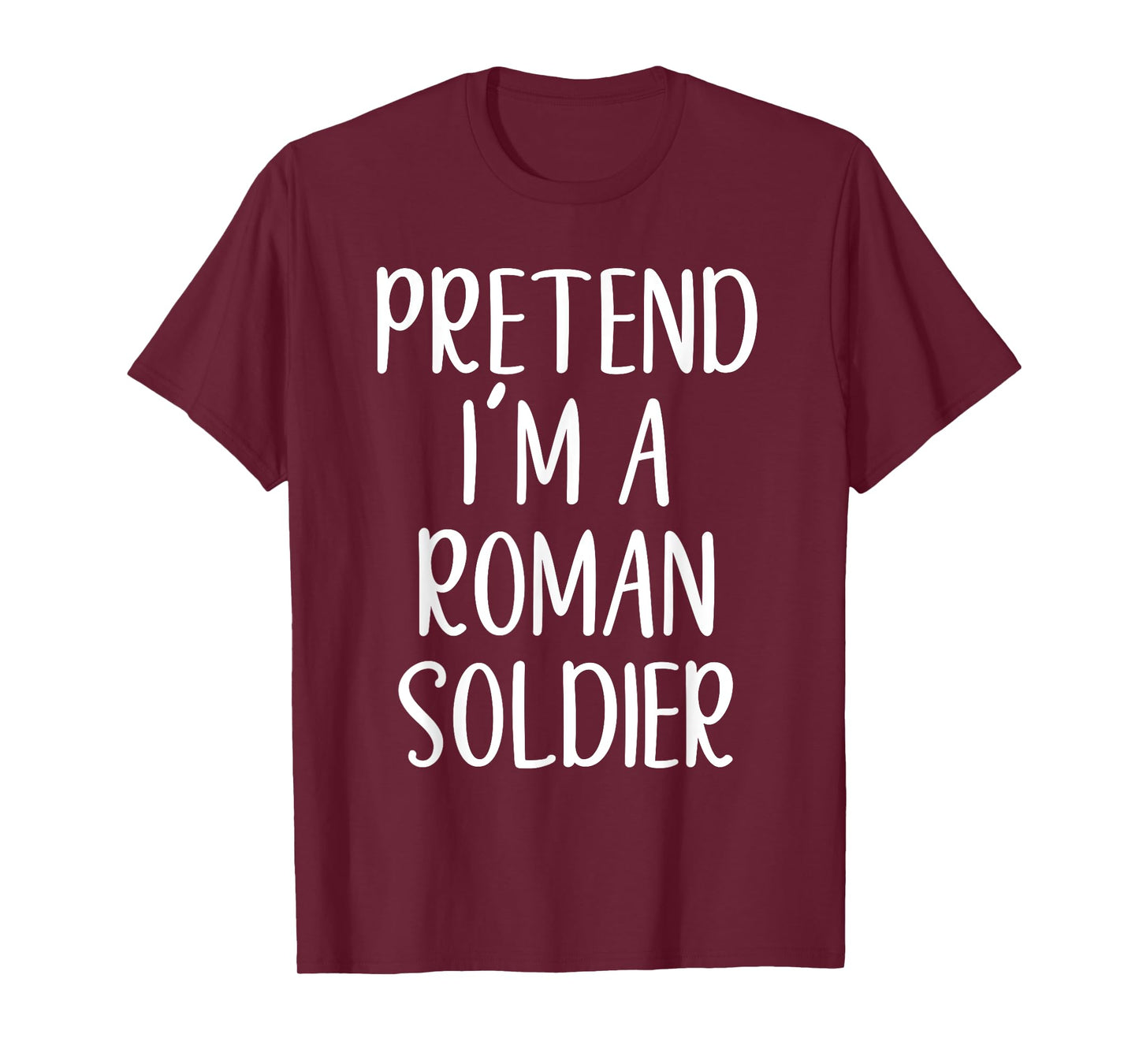 Pretend I'm A Roman Soldier Costume Halloween Simple Funny T-Shirt