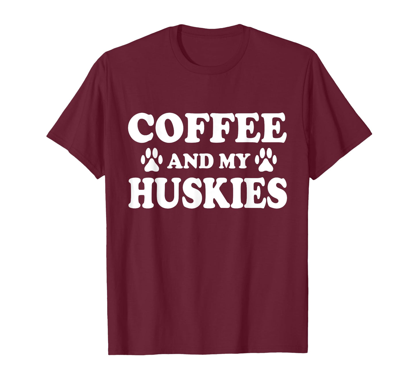 Husky Dog, Coffee And My Huskies, Husky Mom T-Shirt
