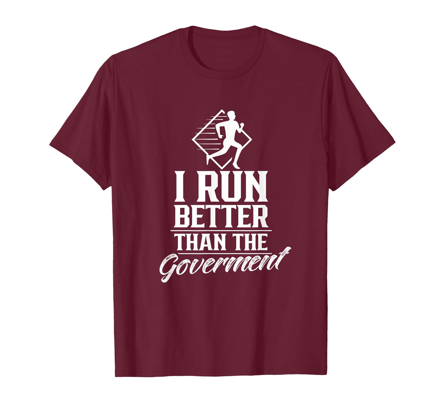 I Run Better Than The Government Running Runner Jogger T-Shirt