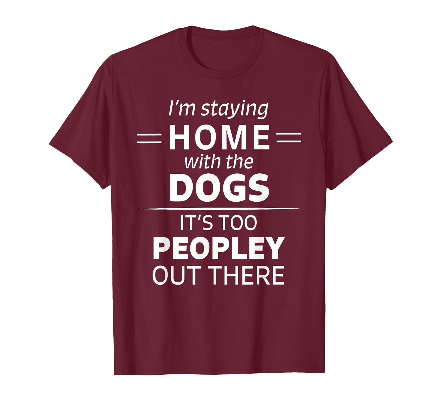 Funny It's Too Peopley Dog Lover Homebody Introvert Fun Gift T-Shirt