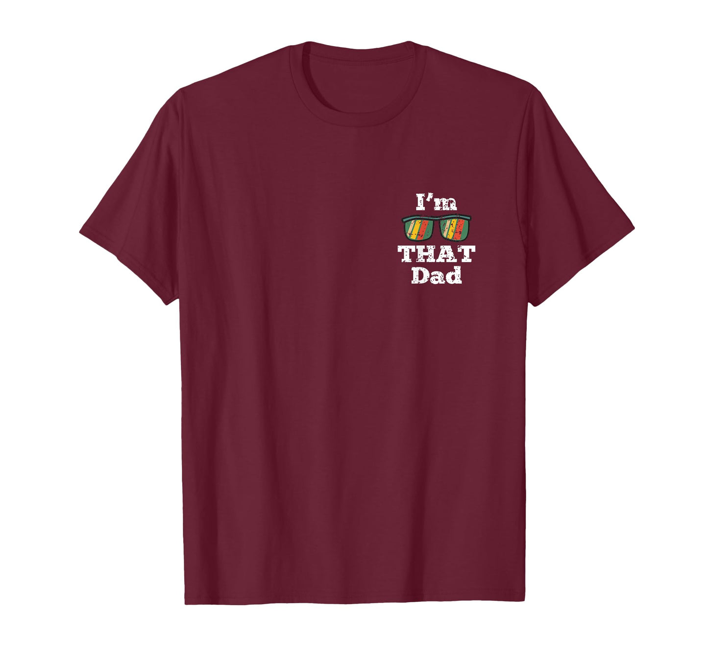 Im That Dad Fathers Day Funny Daddy Papa Grandpa Men T-Shirt