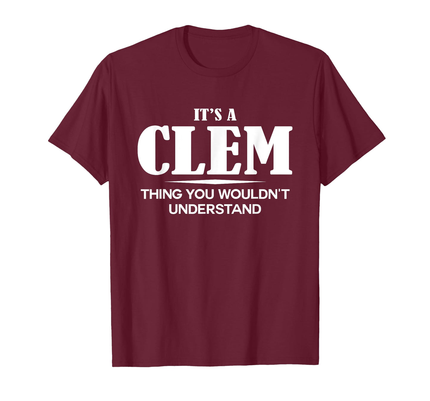 It's A CLEM Thing You Wouldn't Understand CLEM Name T-Shirt