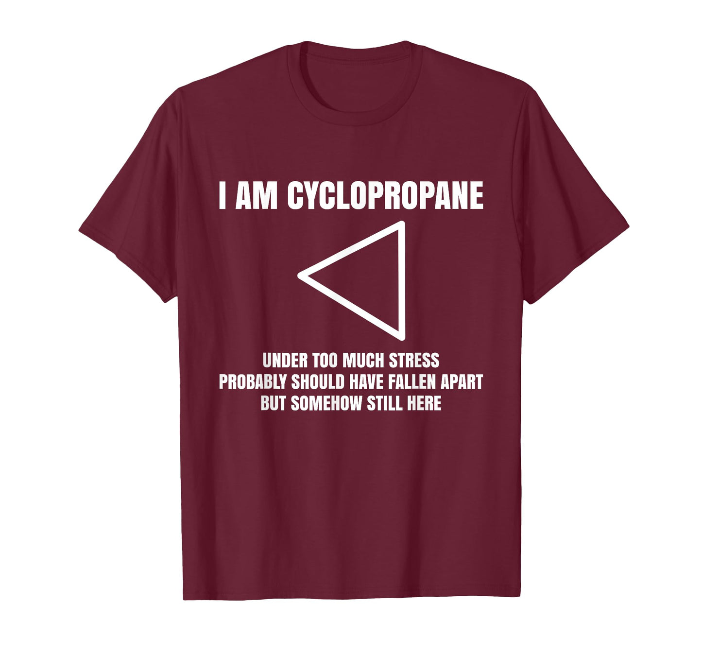 I Am Cyclopropane, Chemistry Professor Student Teacher T-Shirt
