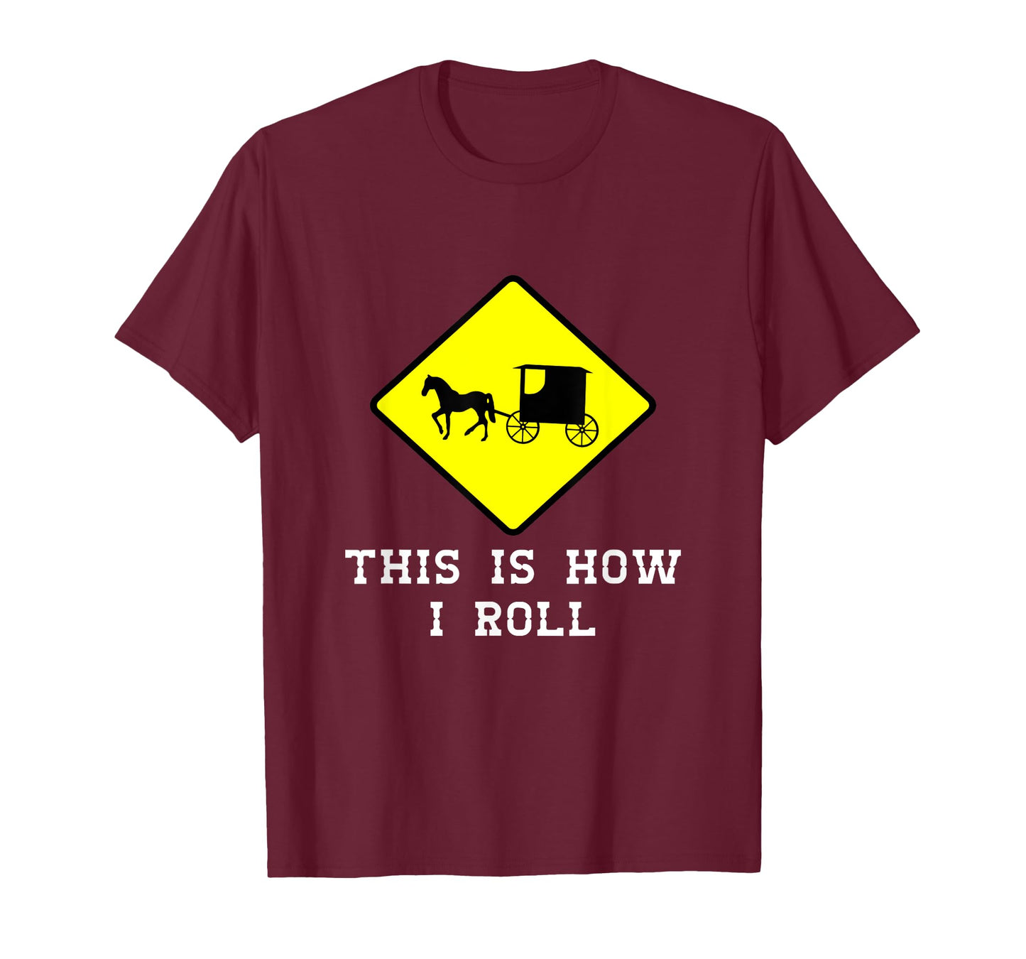This Is How I Roll Amish Horse & Buggy Lancaster Pa. T-Shirt