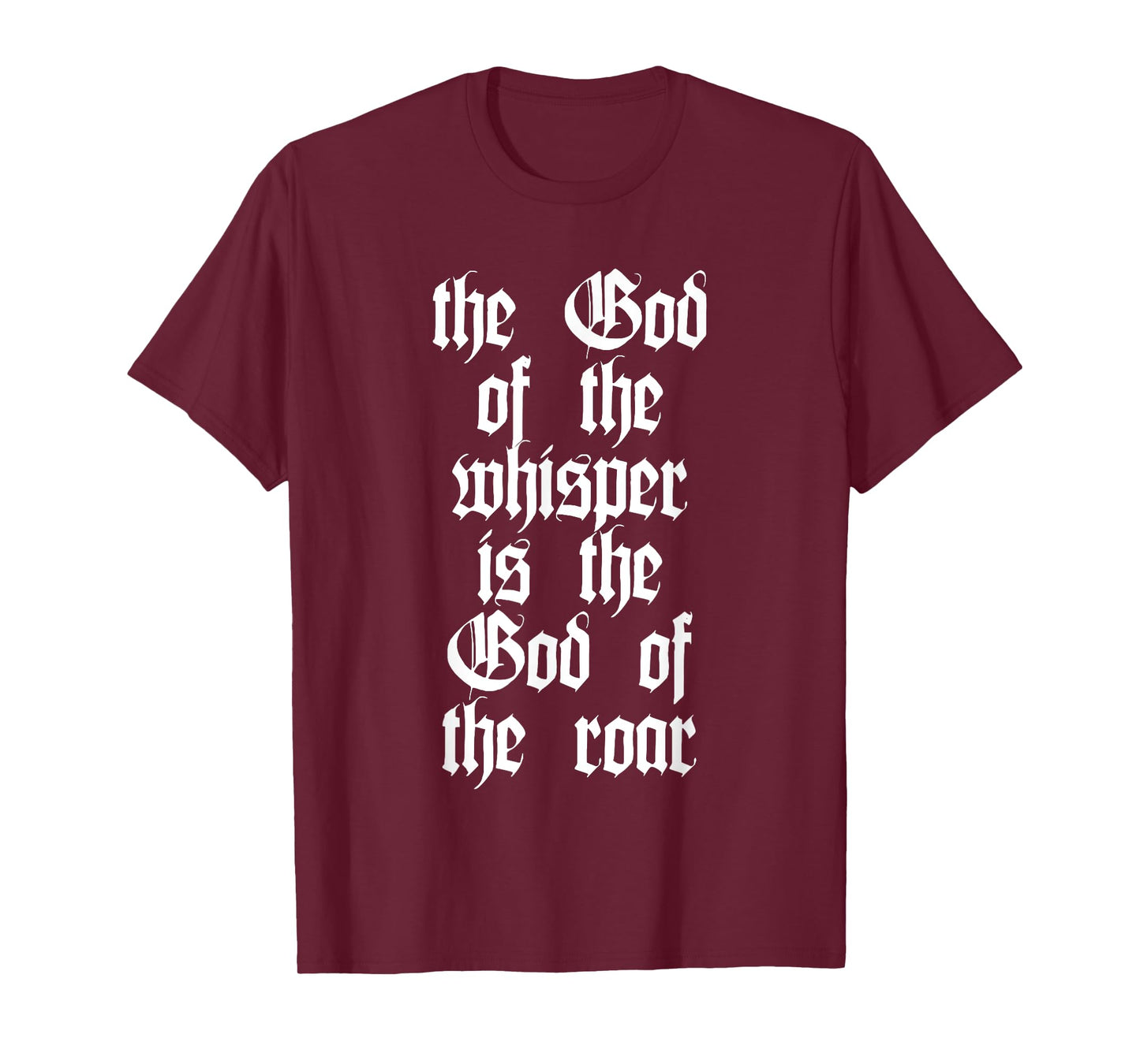 The God Of The Whisper Is The God Of The Roar T-Shirt