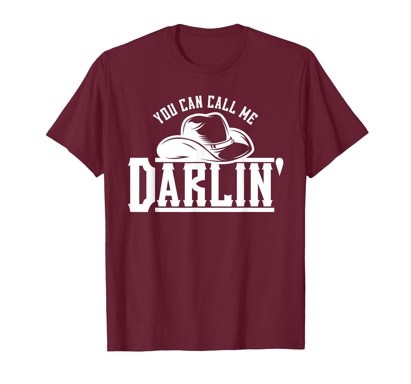 You Can Call Me Darlin' Cowgirl Hat Western T-Shirt