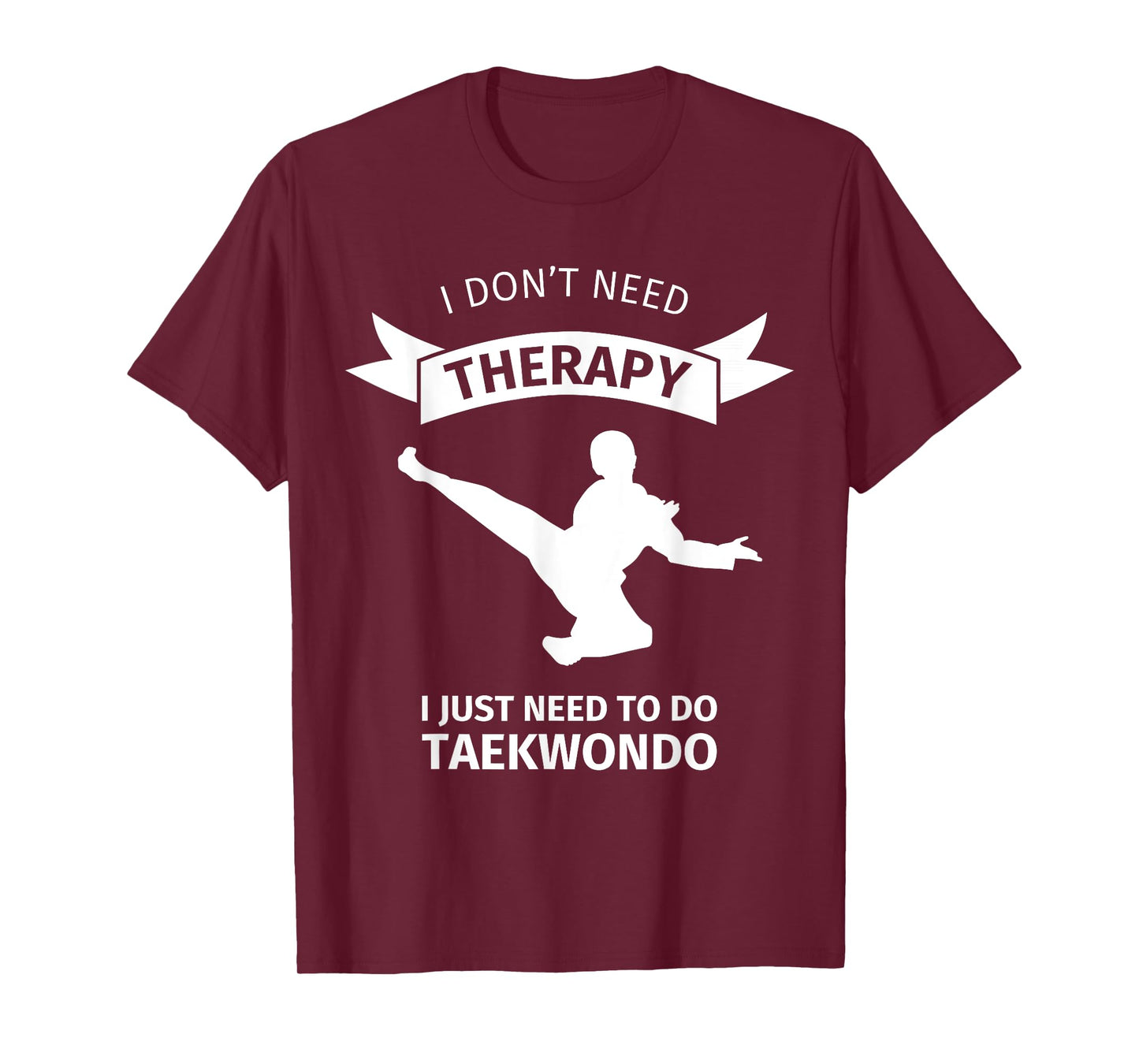 I don't need therapy ... Taekwondo instructor t shirt gift