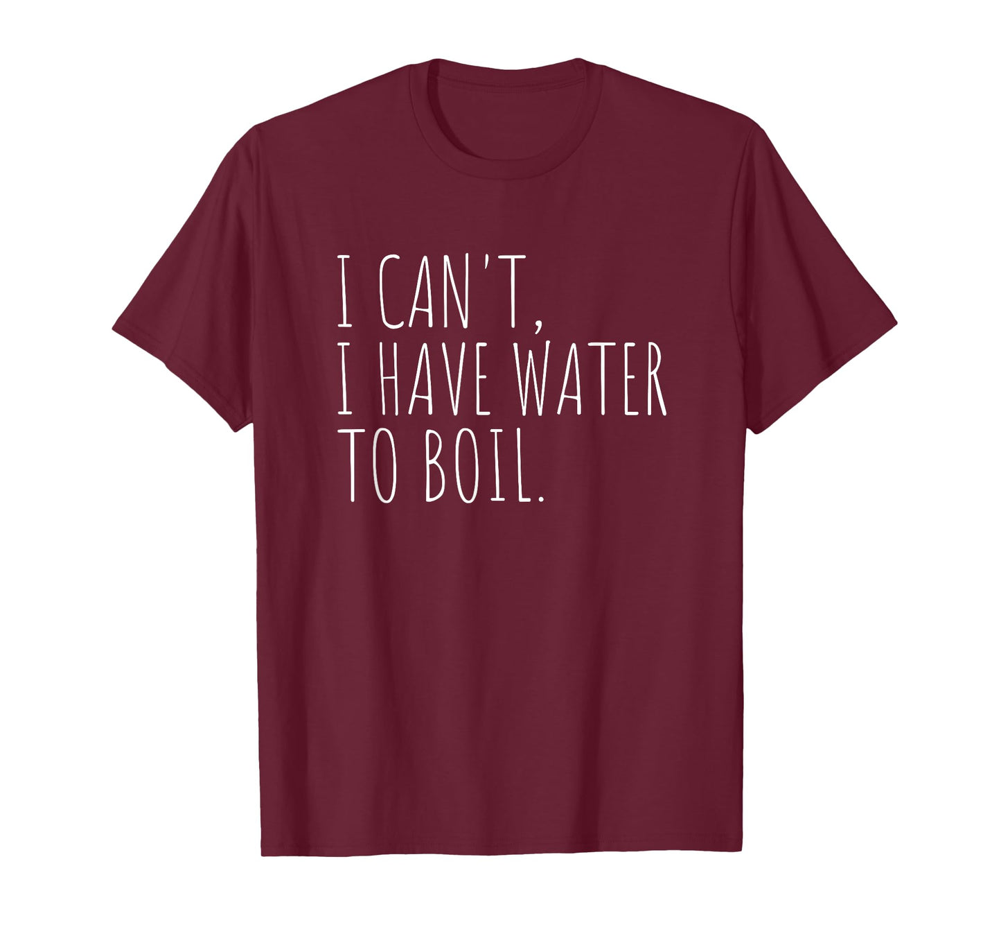 Cooking Humor Water Boiling Funny Chef Quote T-Shirt