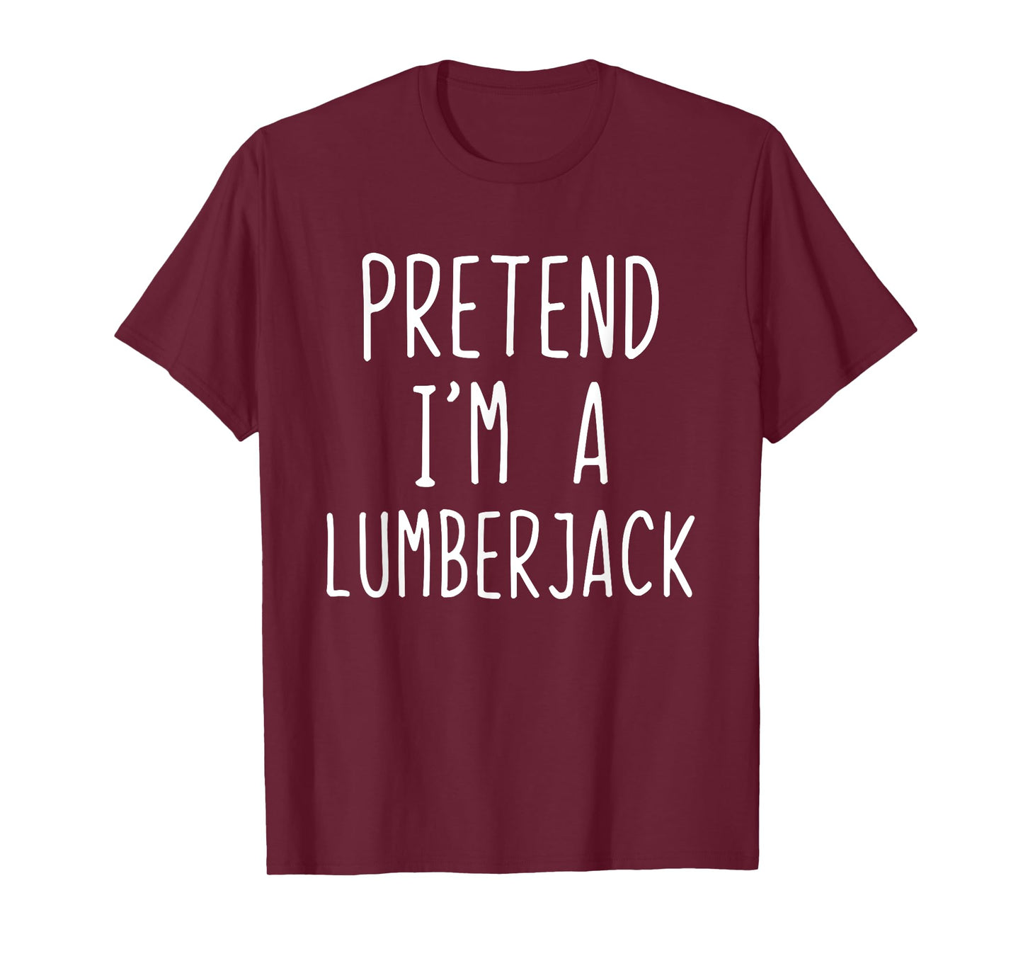 Pretend Im A Lumberjack Costume Halloween Easy Lumber-Jack T-Shirt