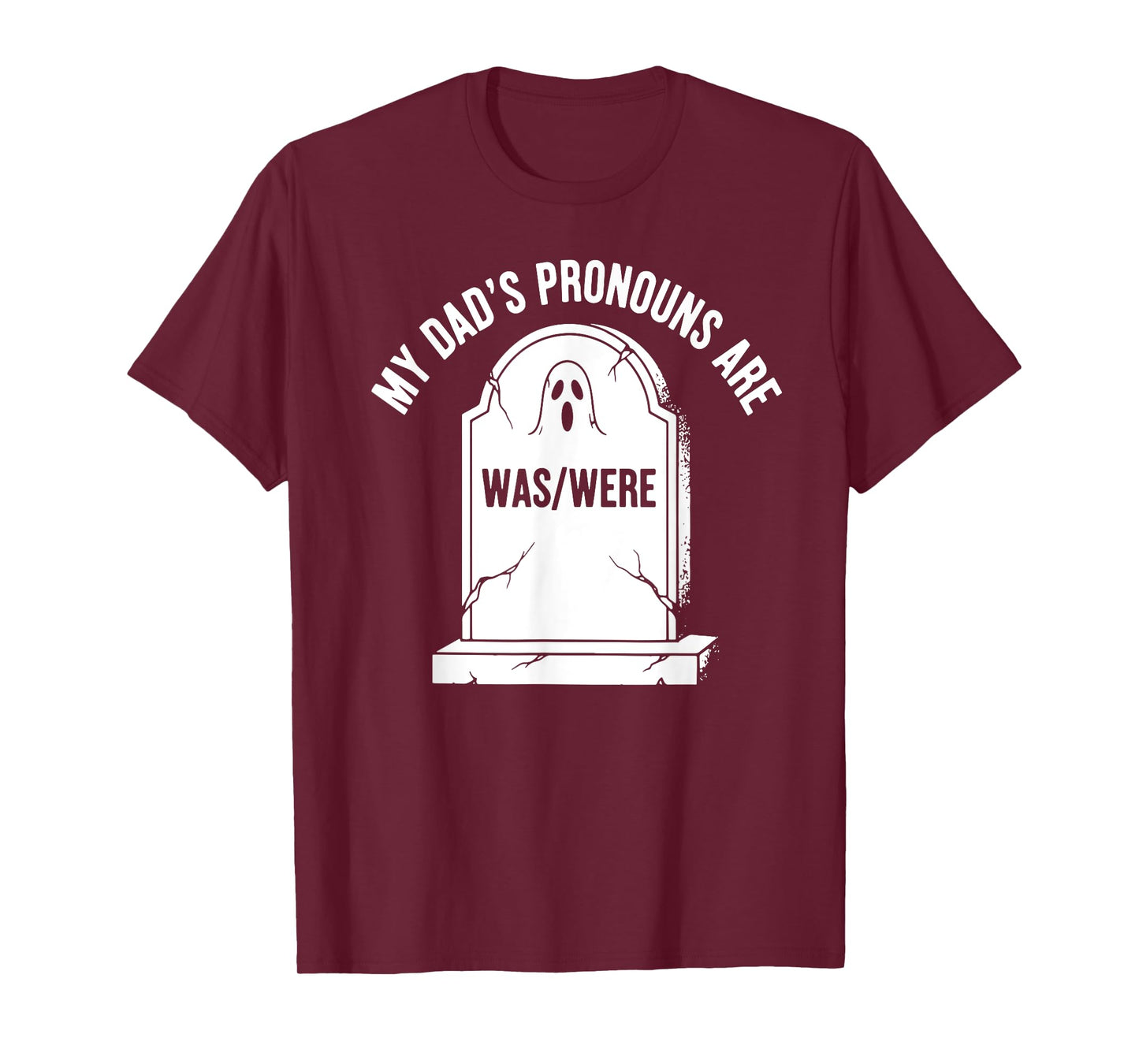 My Dad’s Pronouns Are Was- Were, Funny Father's Day T-Shirt