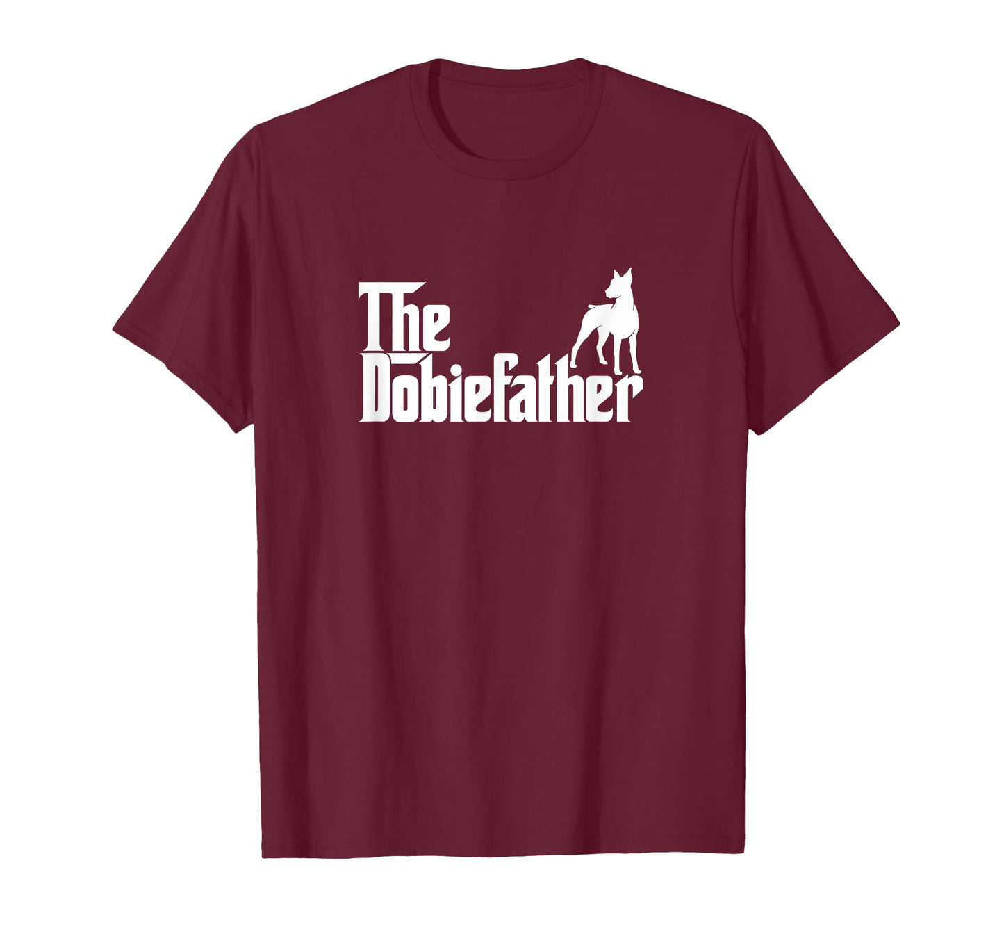 Funny Doberman Pinscher Dog Owner Gift The Dobie Father T-Shirt