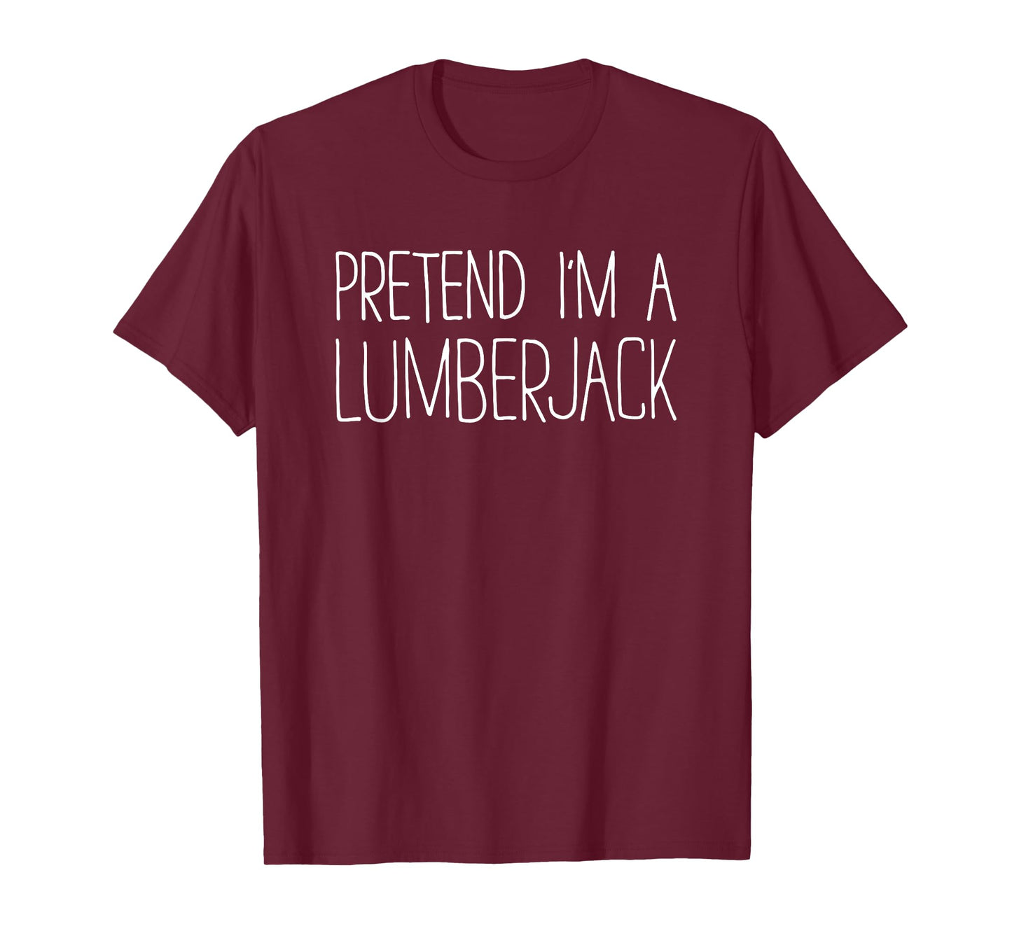 Pretend I'm A Lumberjack Shirt Adult Kids Men Women Costume T-Shirt